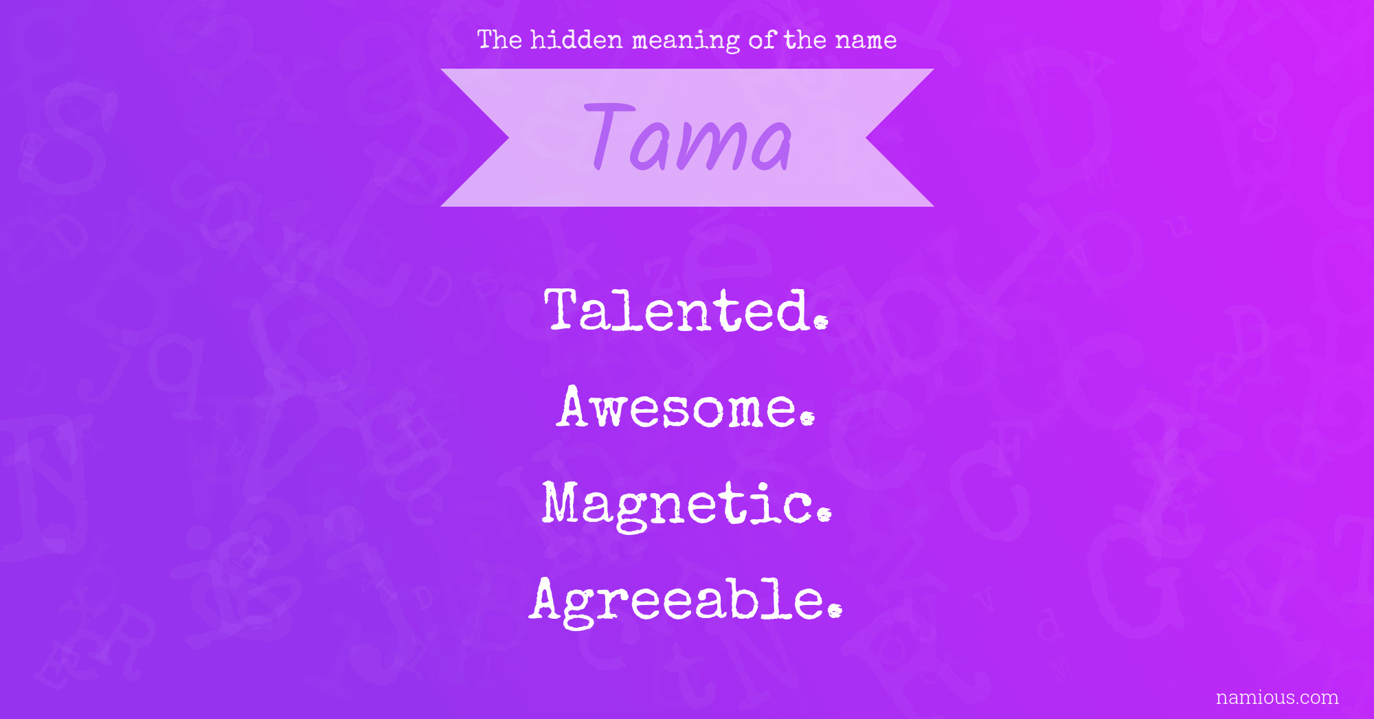 The hidden meaning of the name Tama