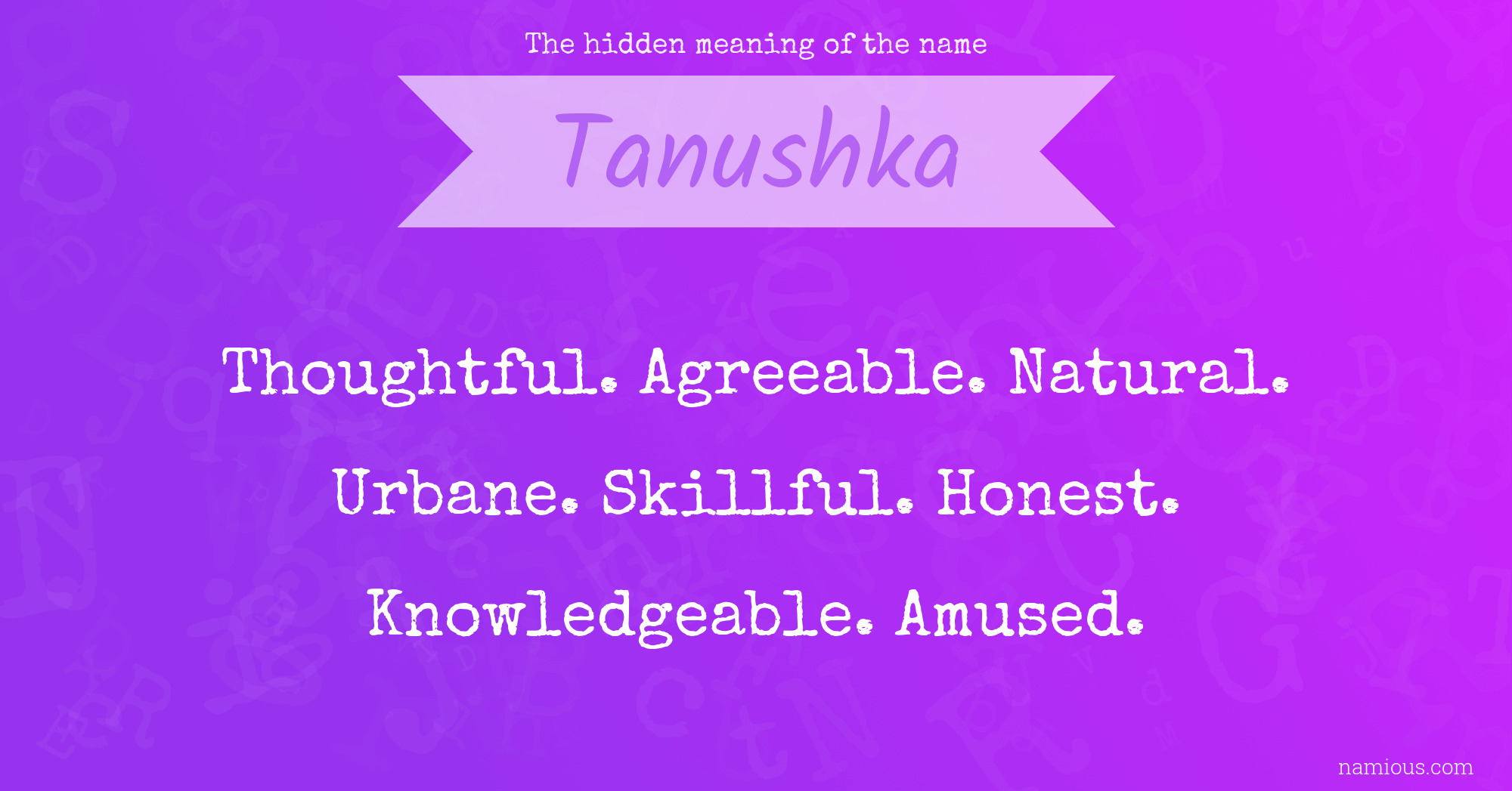 The hidden meaning of the name Tanushka