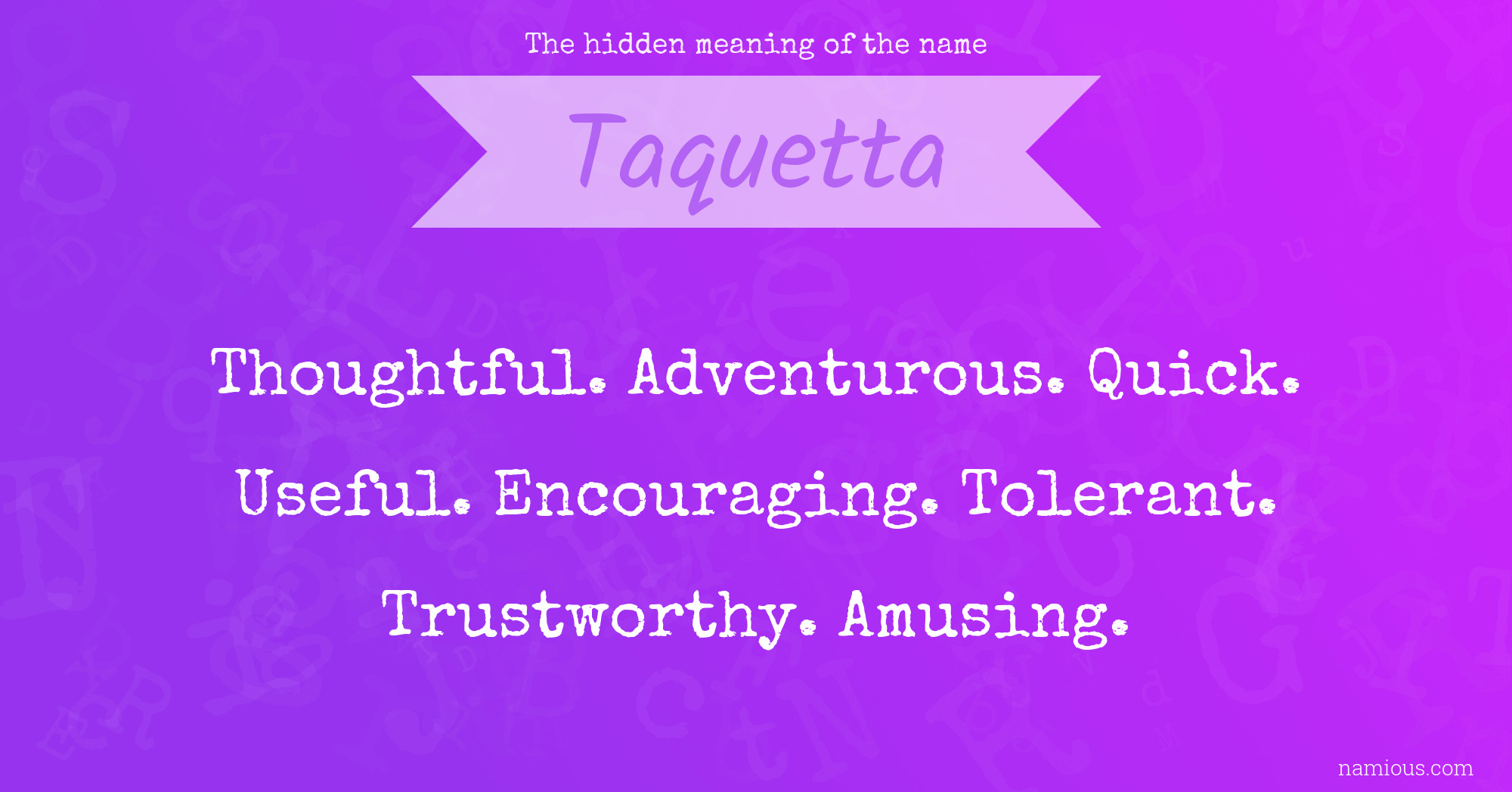 The hidden meaning of the name Taquetta