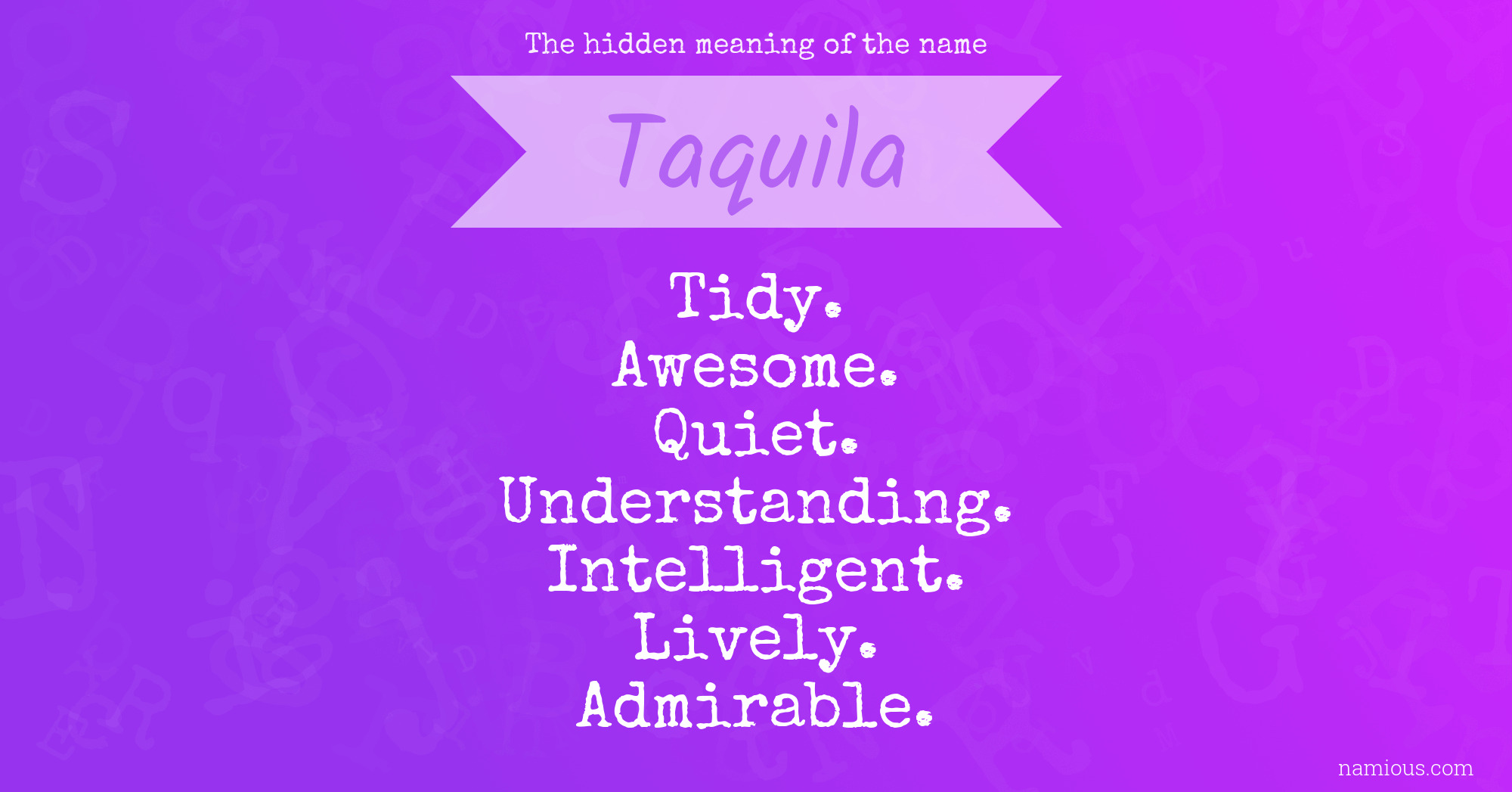 The hidden meaning of the name Taquila