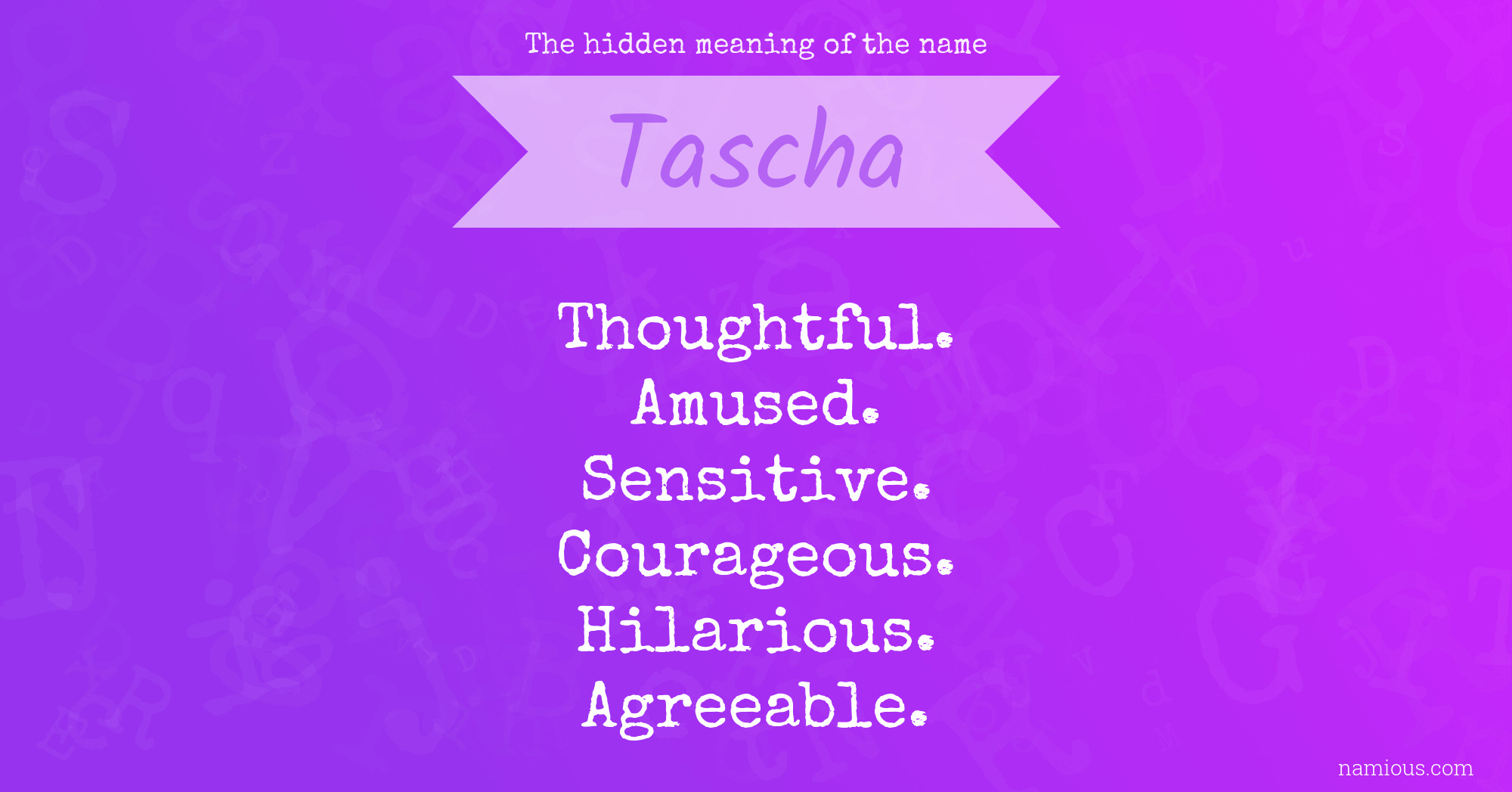 The hidden meaning of the name Tascha