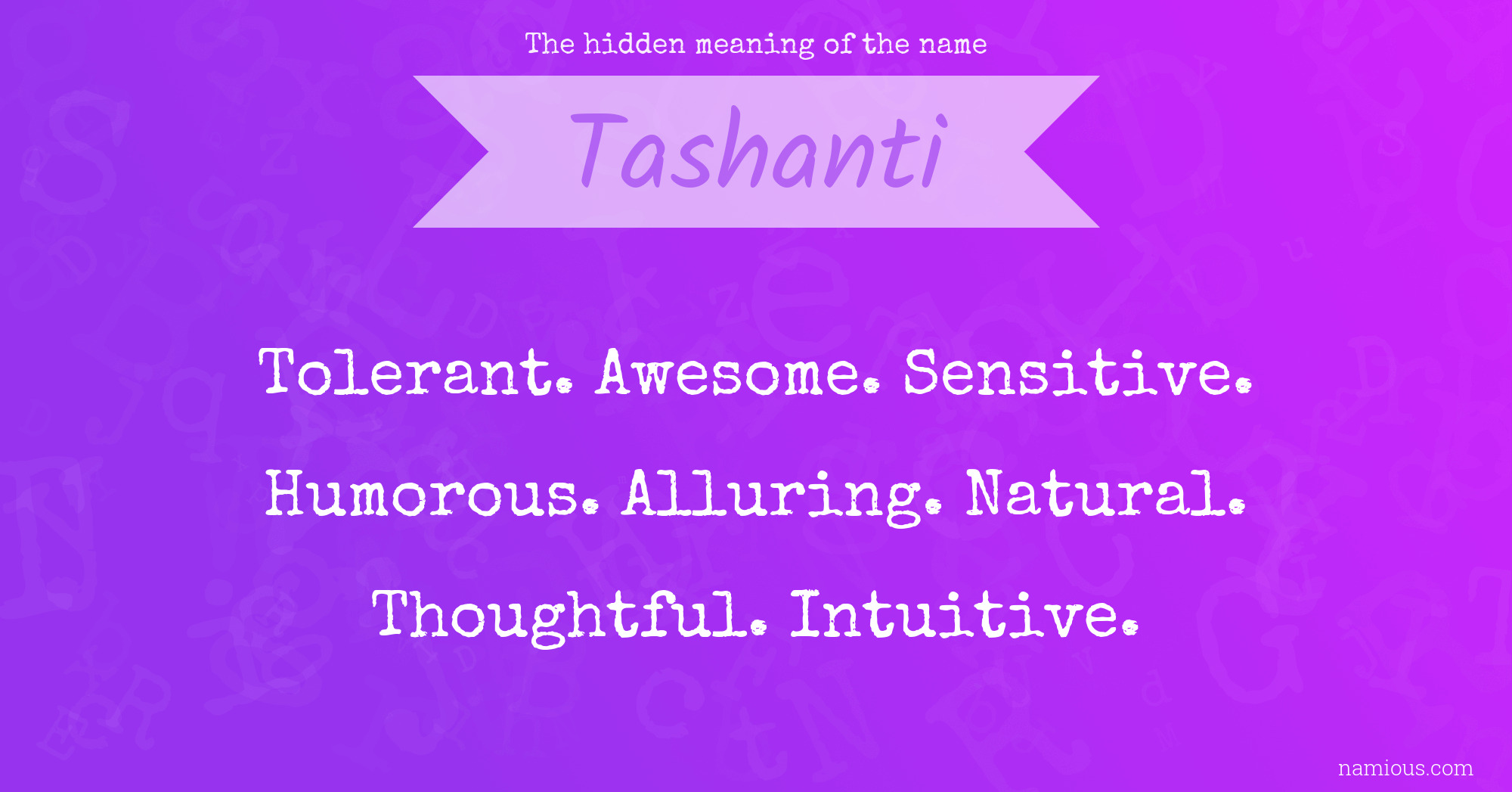 The hidden meaning of the name Tashanti