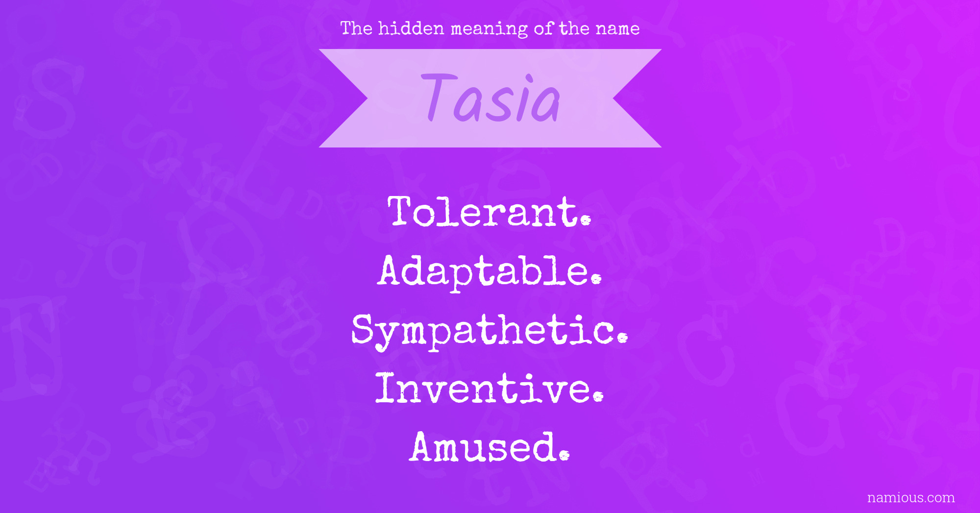 The hidden meaning of the name Tasia