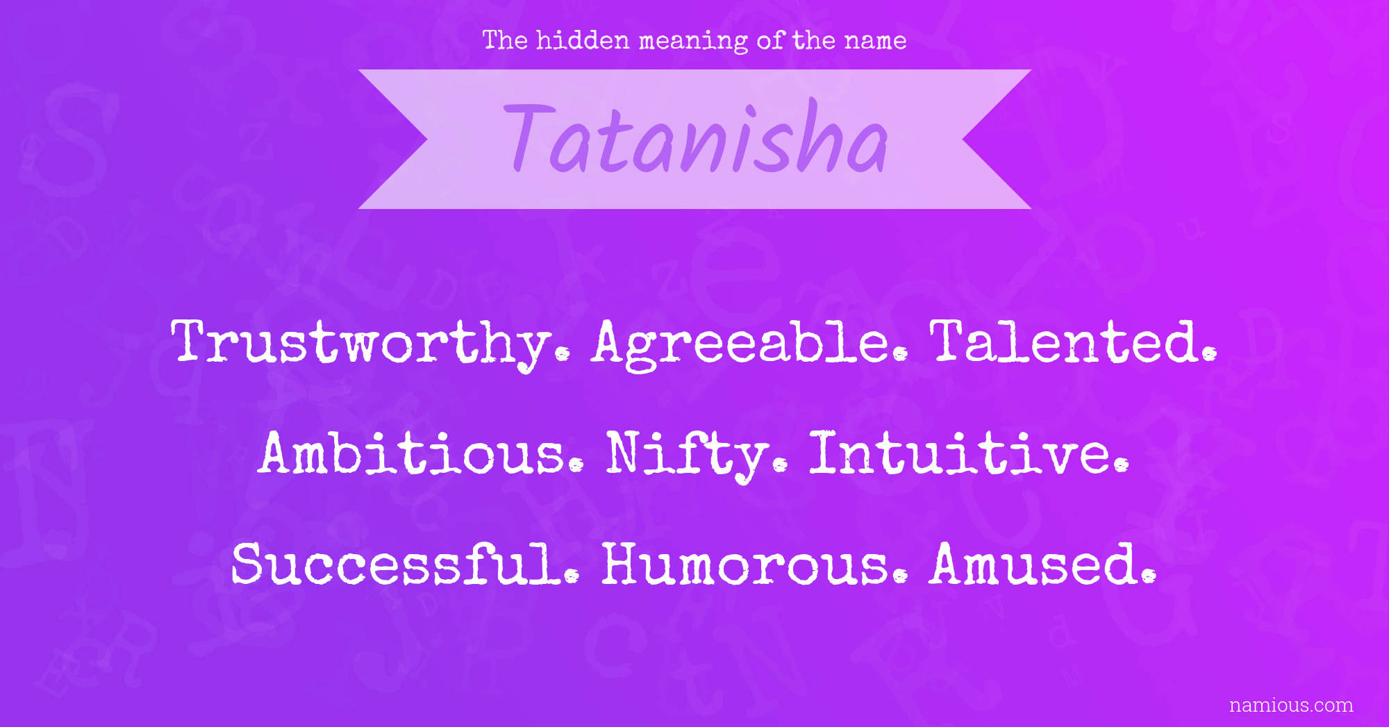 The hidden meaning of the name Tatanisha