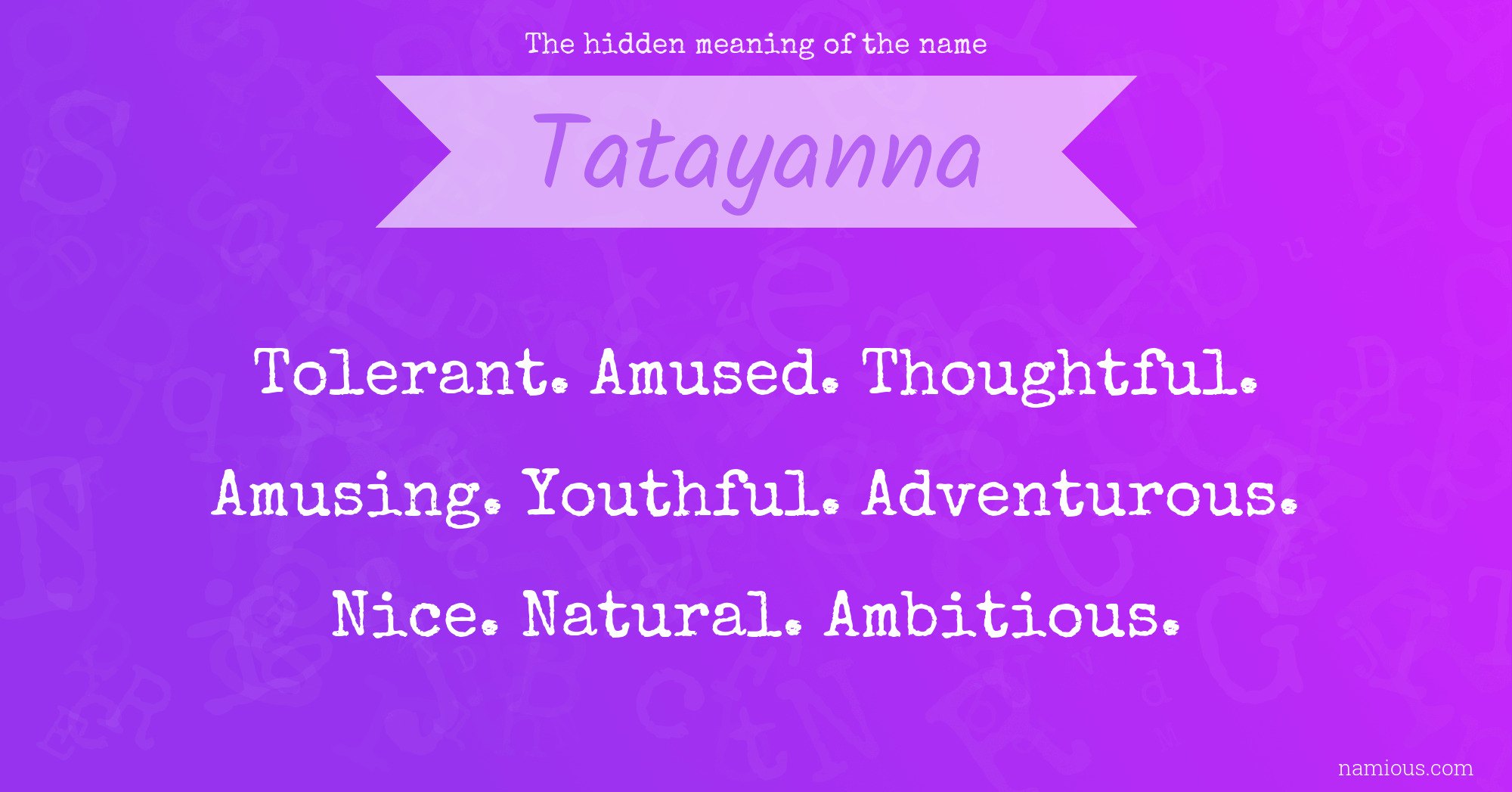 The hidden meaning of the name Tatayanna