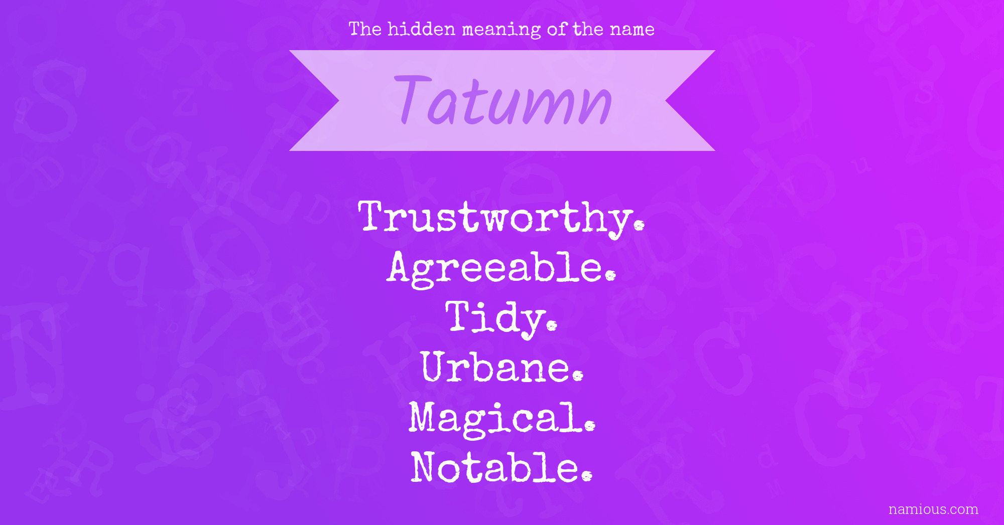 The hidden meaning of the name Tatumn