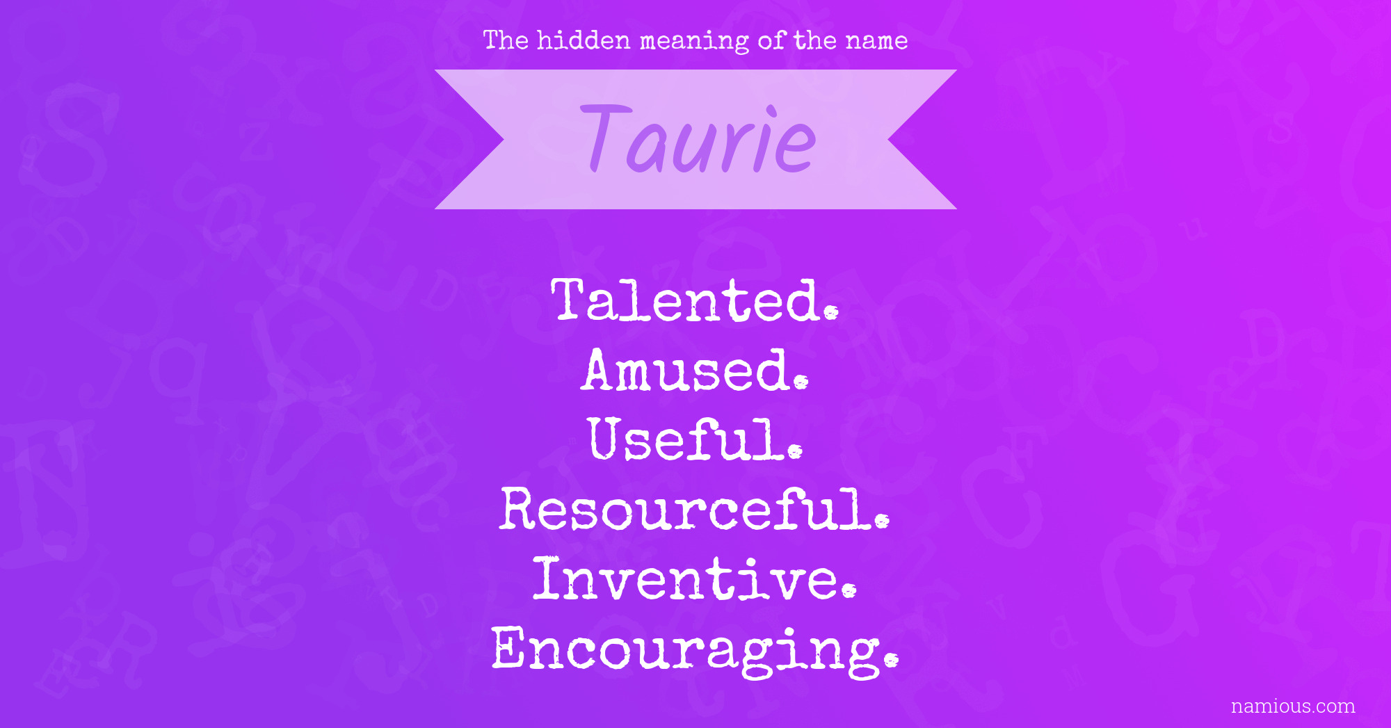 The hidden meaning of the name Taurie