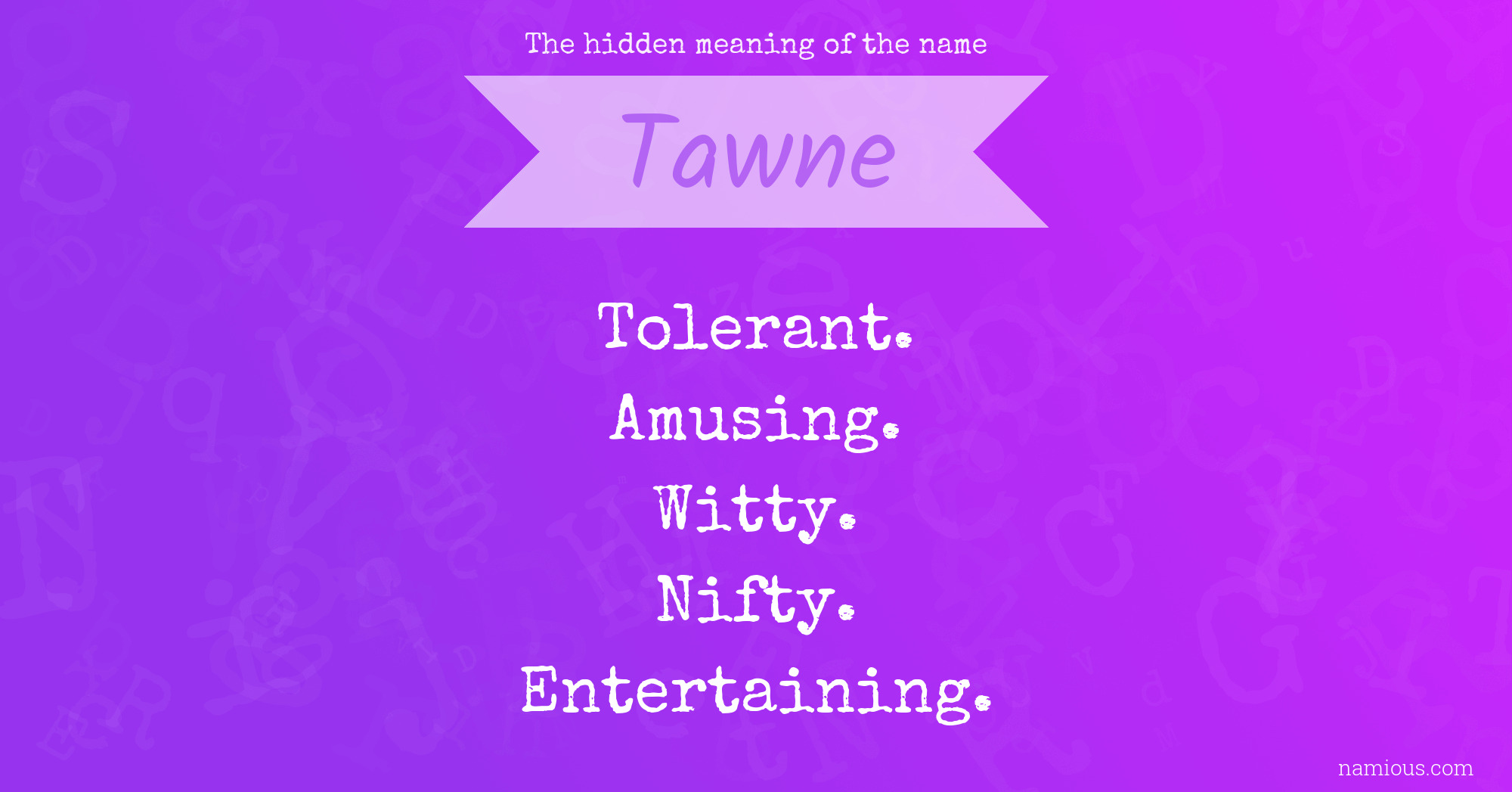 The hidden meaning of the name Tawne