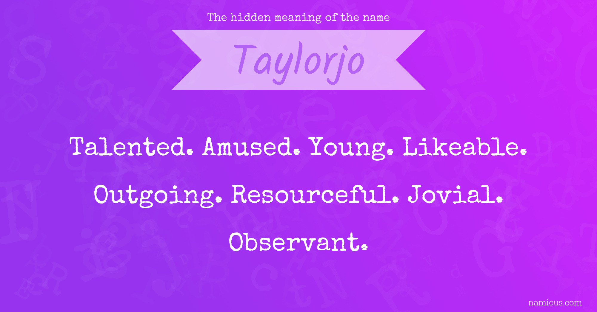 The hidden meaning of the name Taylorjo