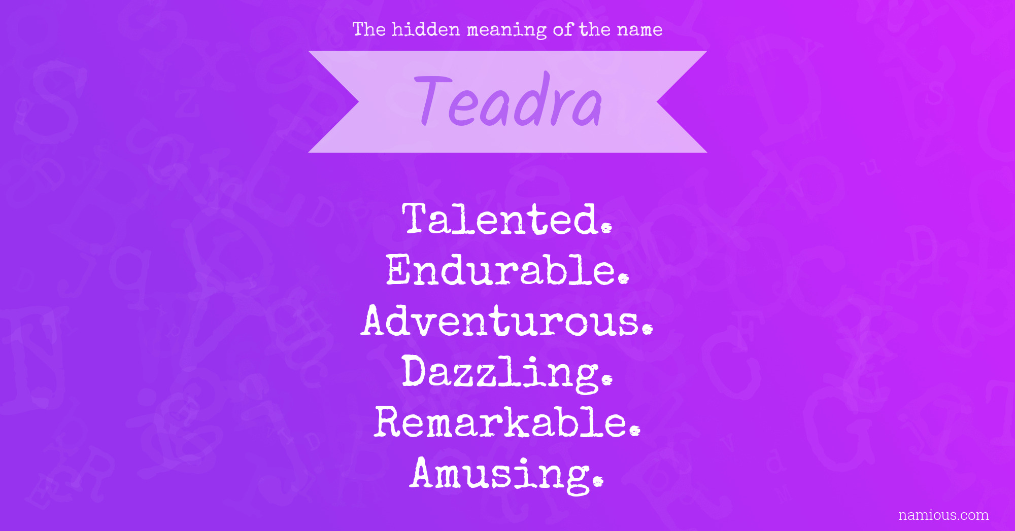 The hidden meaning of the name Teadra