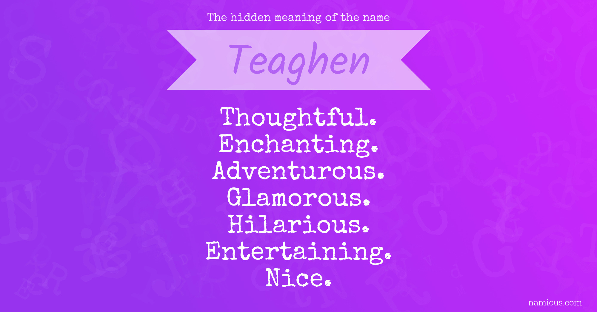 The hidden meaning of the name Teaghen