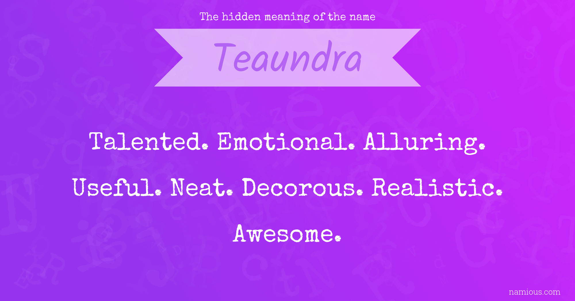 The hidden meaning of the name Teaundra