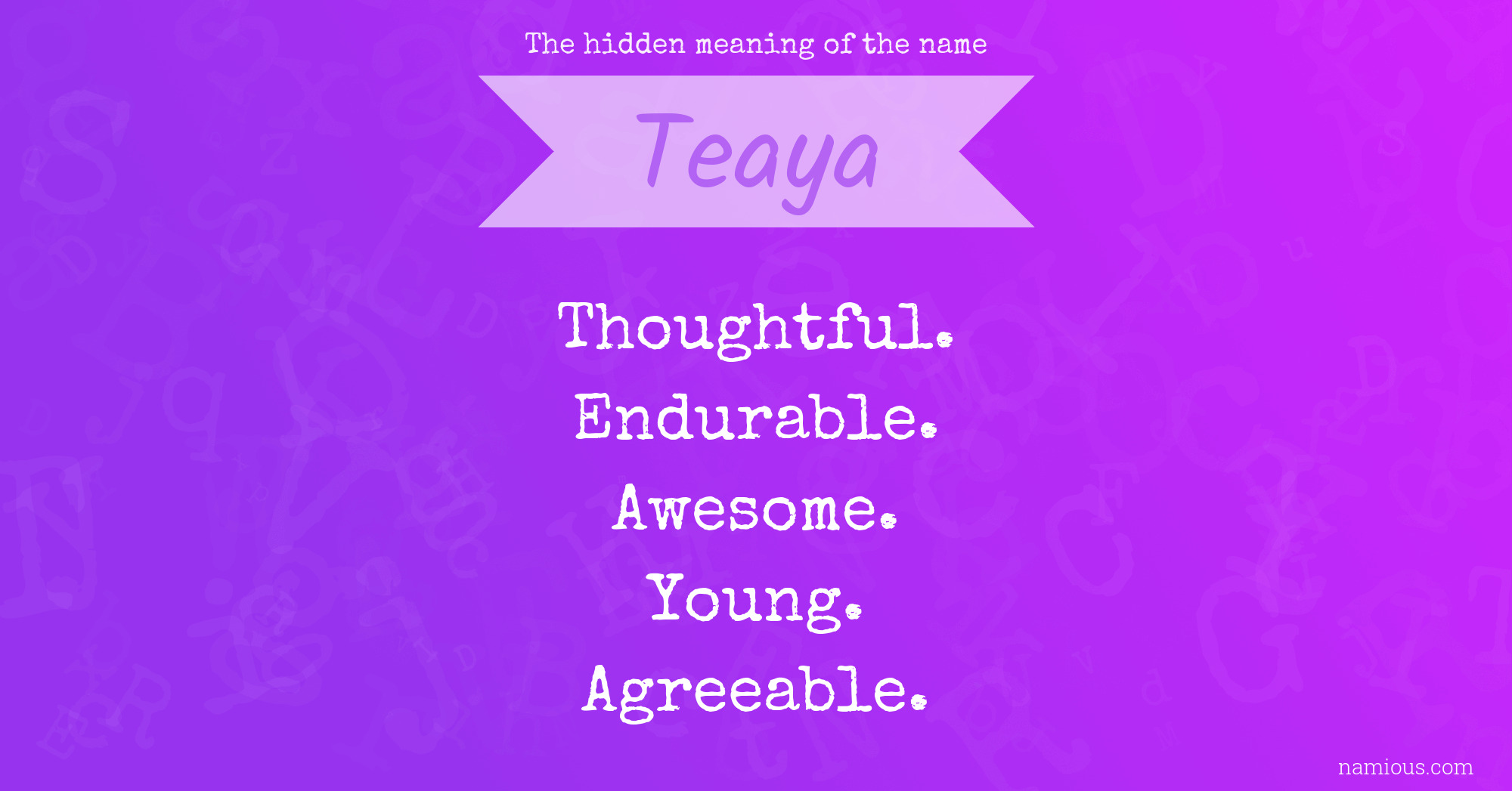 The hidden meaning of the name Teaya