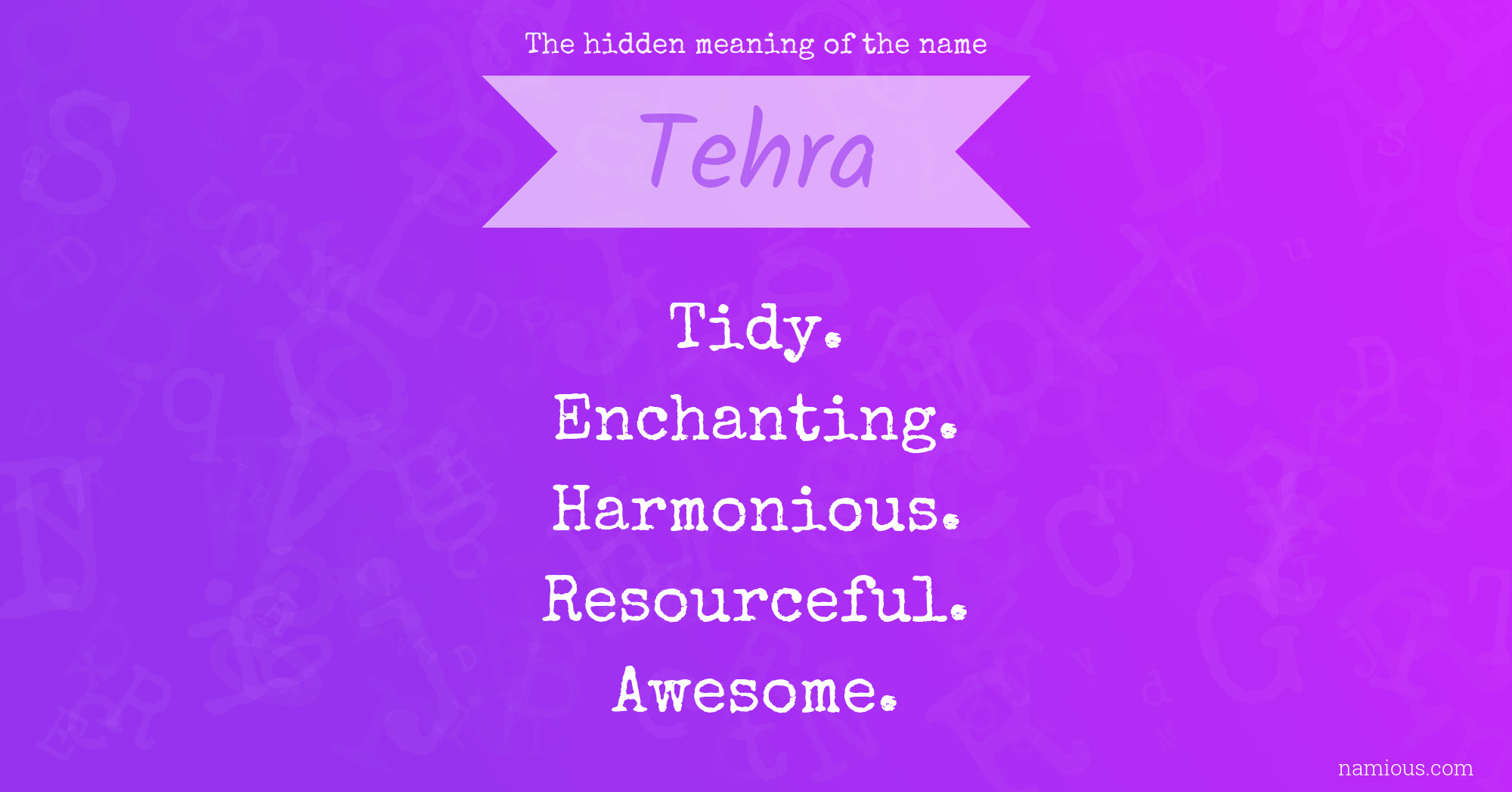 The hidden meaning of the name Tehra