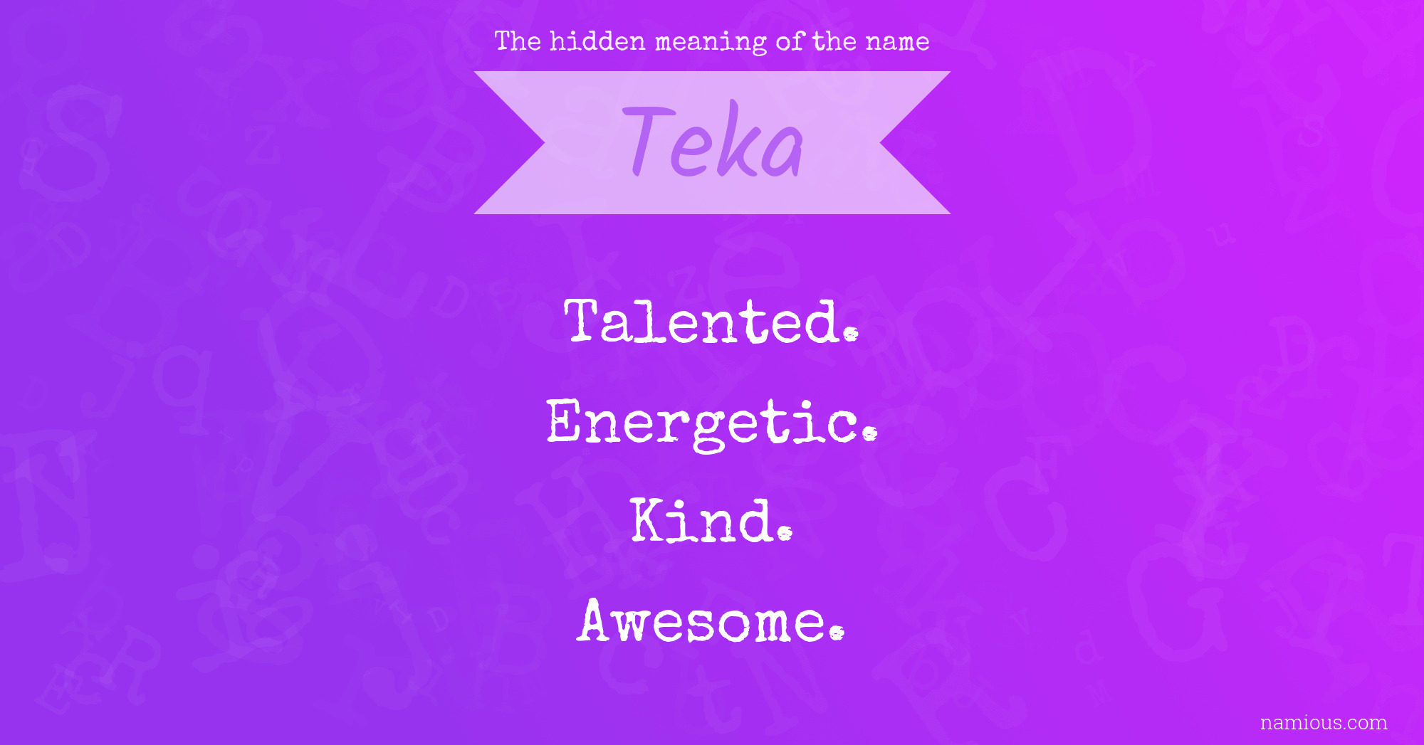 The hidden meaning of the name Teka