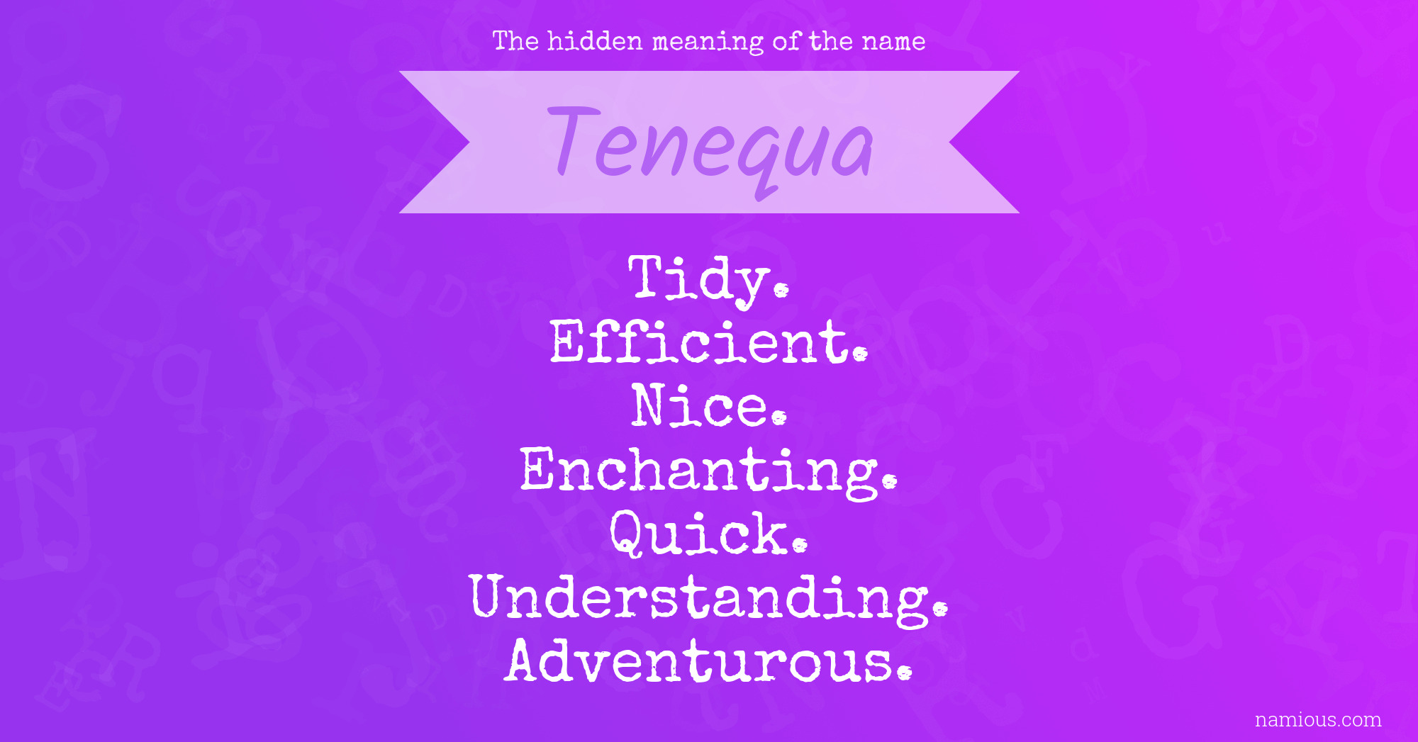 The hidden meaning of the name Tenequa