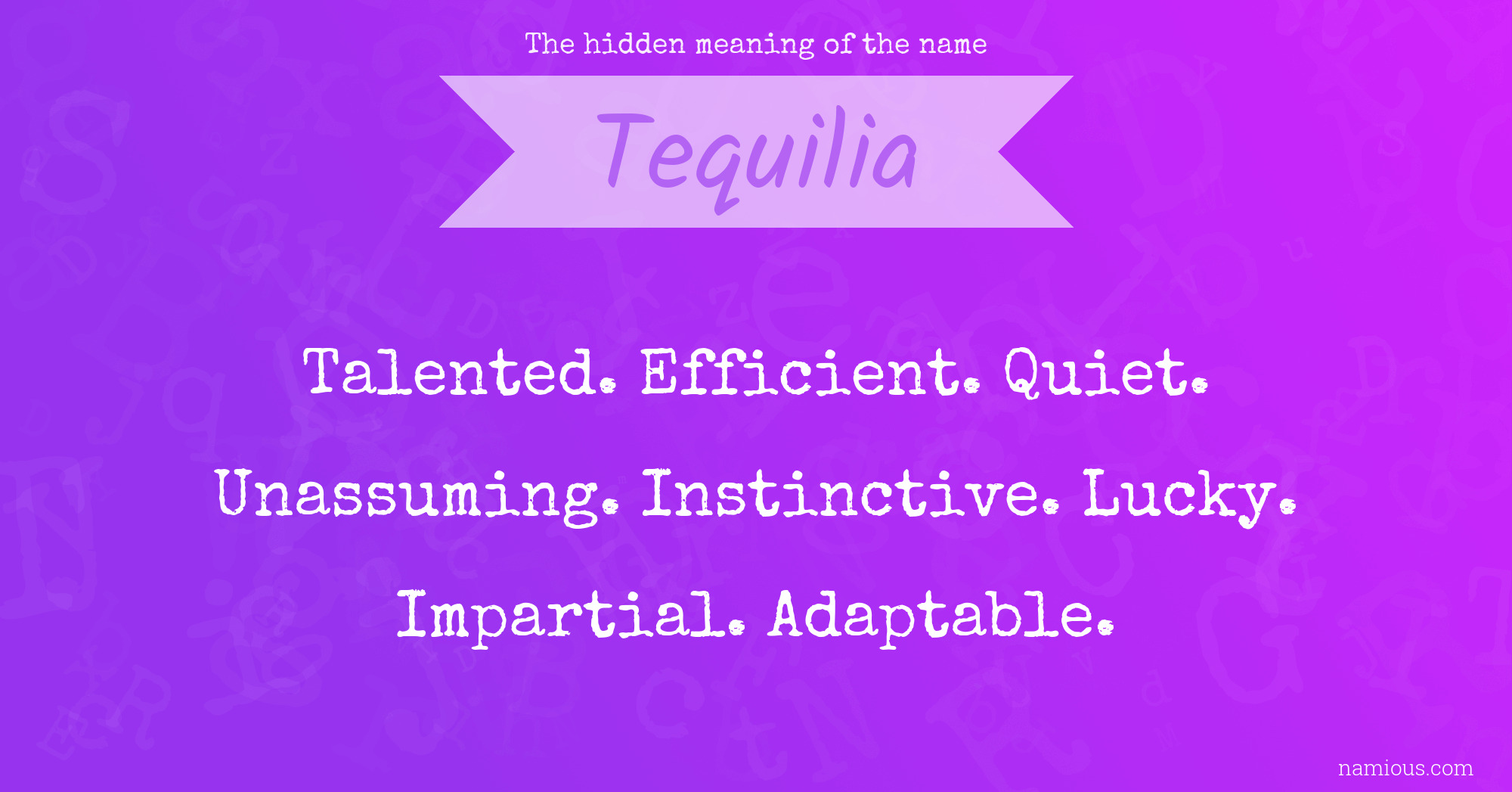 The hidden meaning of the name Tequilia