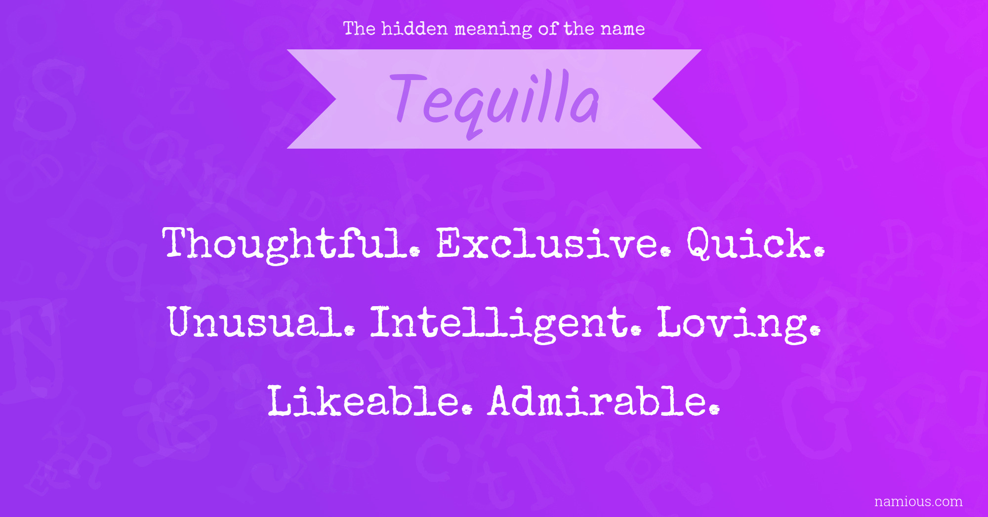 The hidden meaning of the name Tequilla