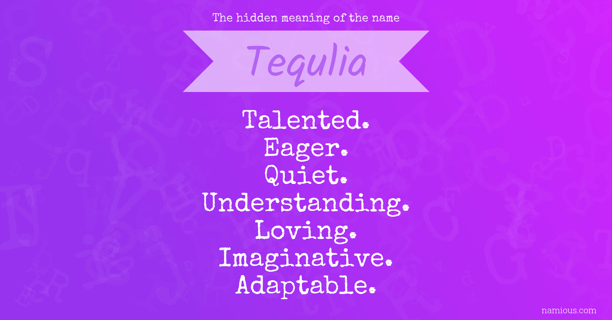 The hidden meaning of the name Tequlia