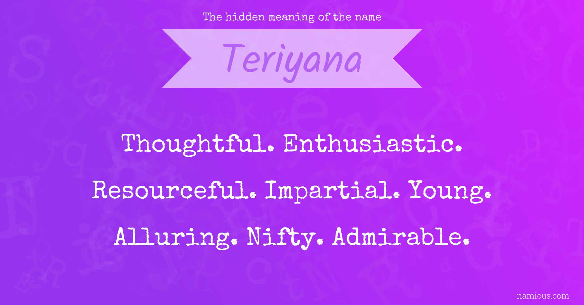 The hidden meaning of the name Teriyana