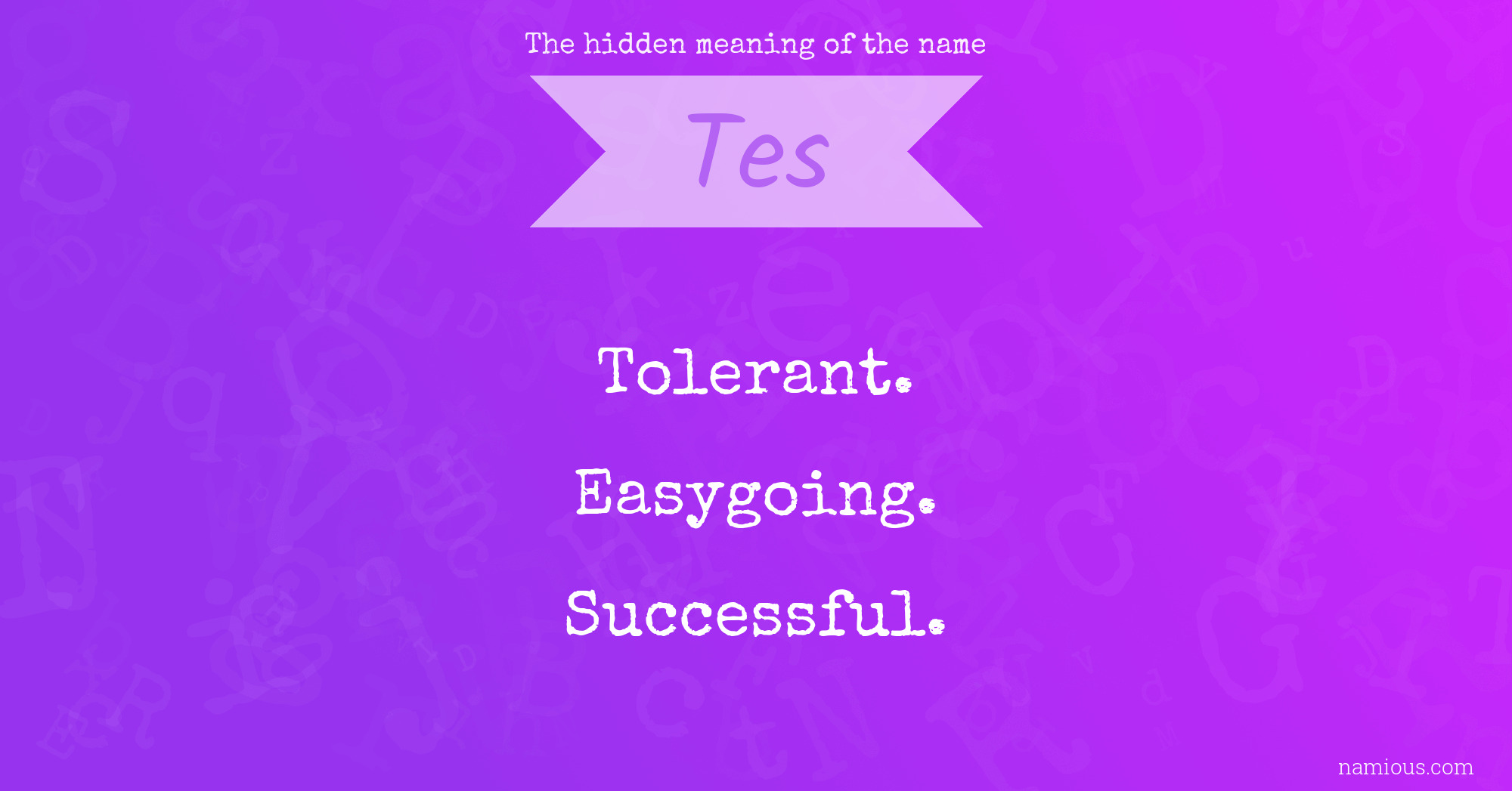 The hidden meaning of the name Tes
