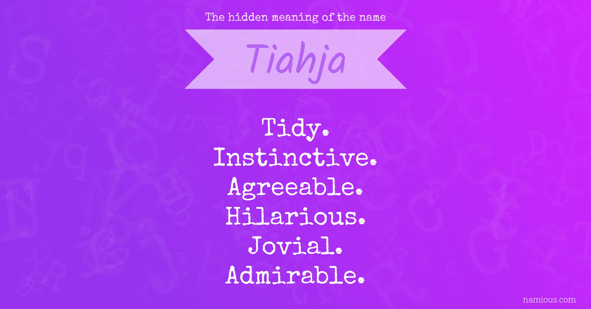 The hidden meaning of the name Tiahja