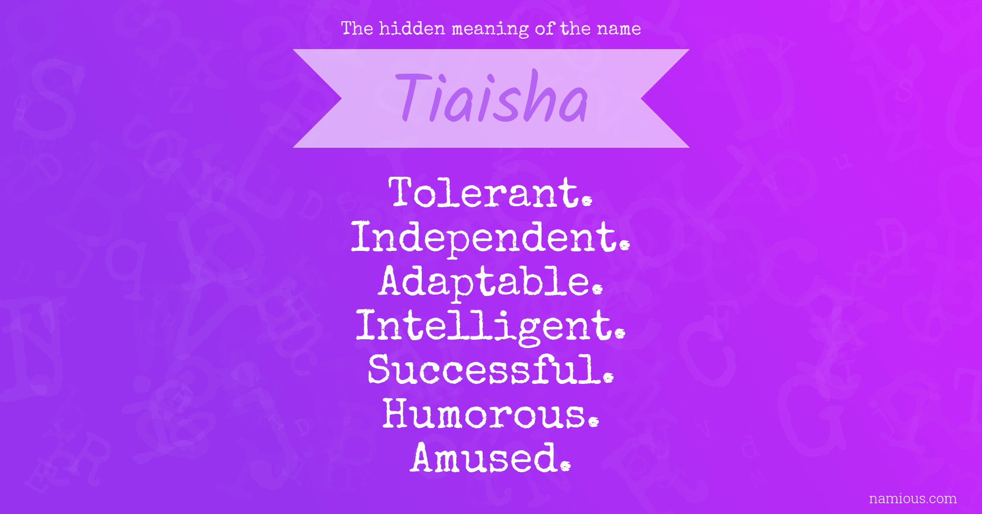 The hidden meaning of the name Tiaisha