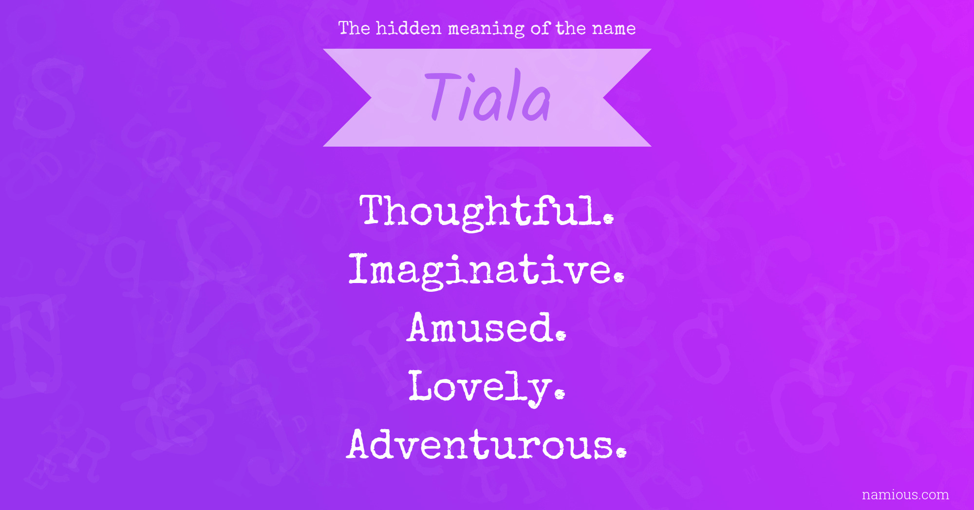 The hidden meaning of the name Tiala