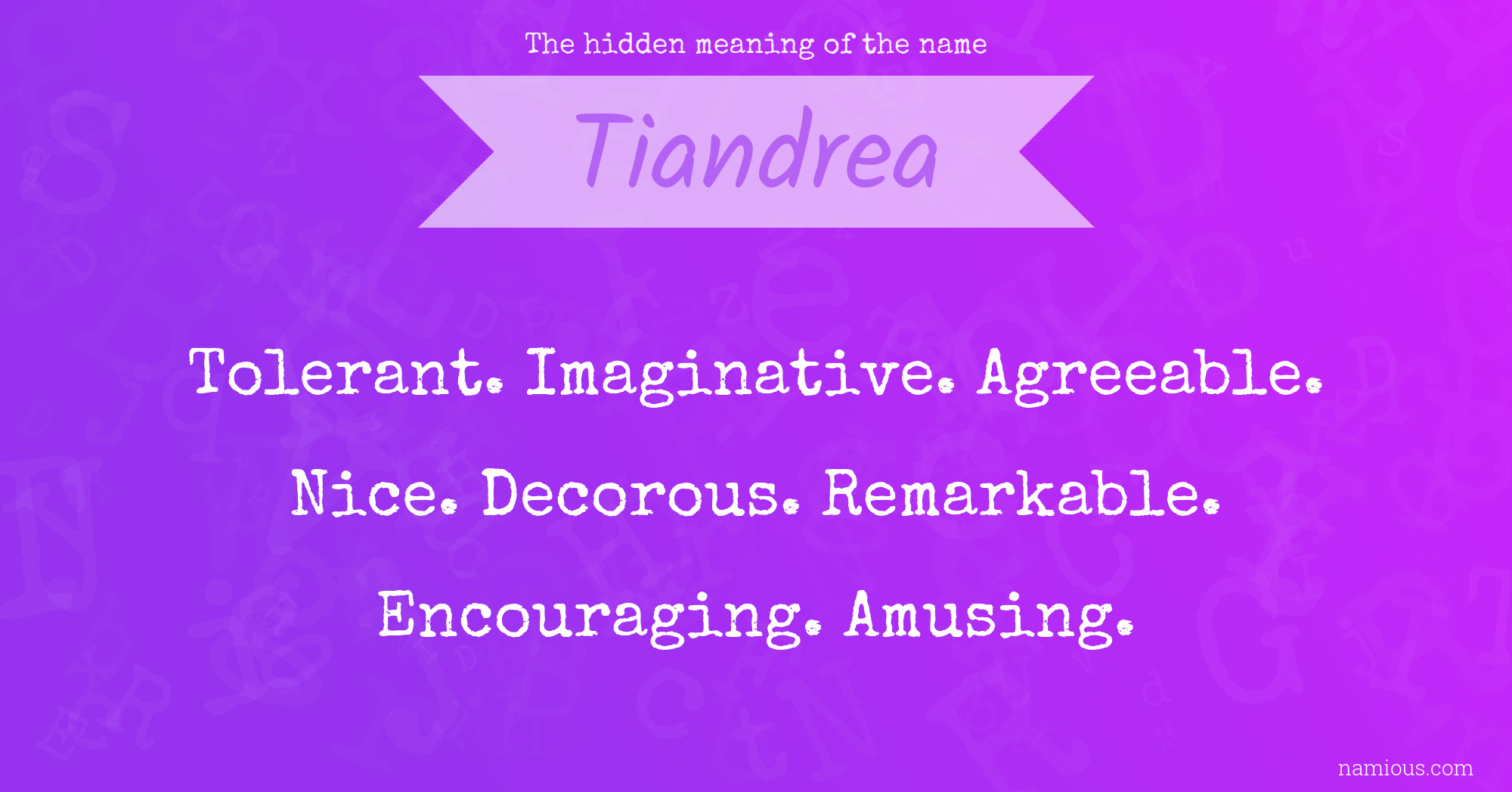 The hidden meaning of the name Tiandrea