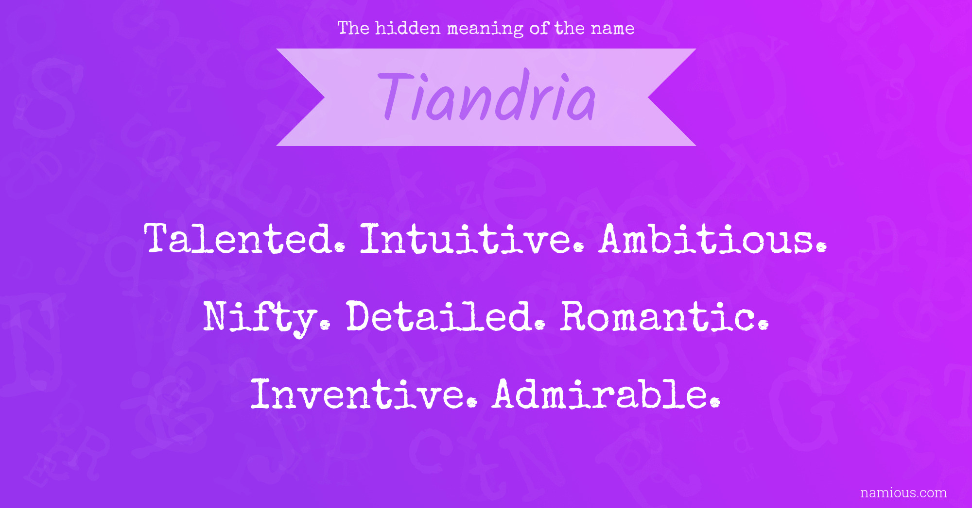 The hidden meaning of the name Tiandria