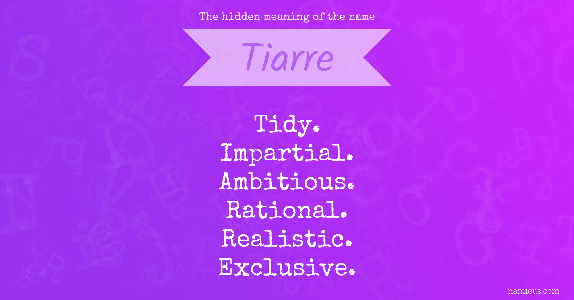 The hidden meaning of the name Tiarre