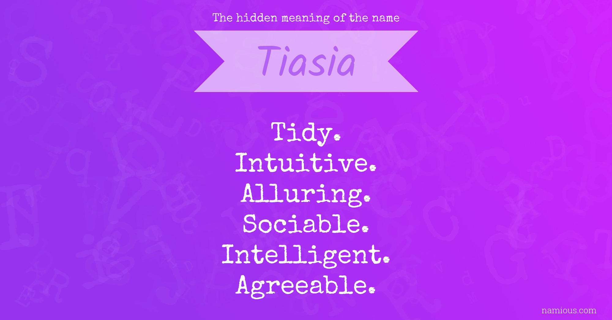 The hidden meaning of the name Tiasia