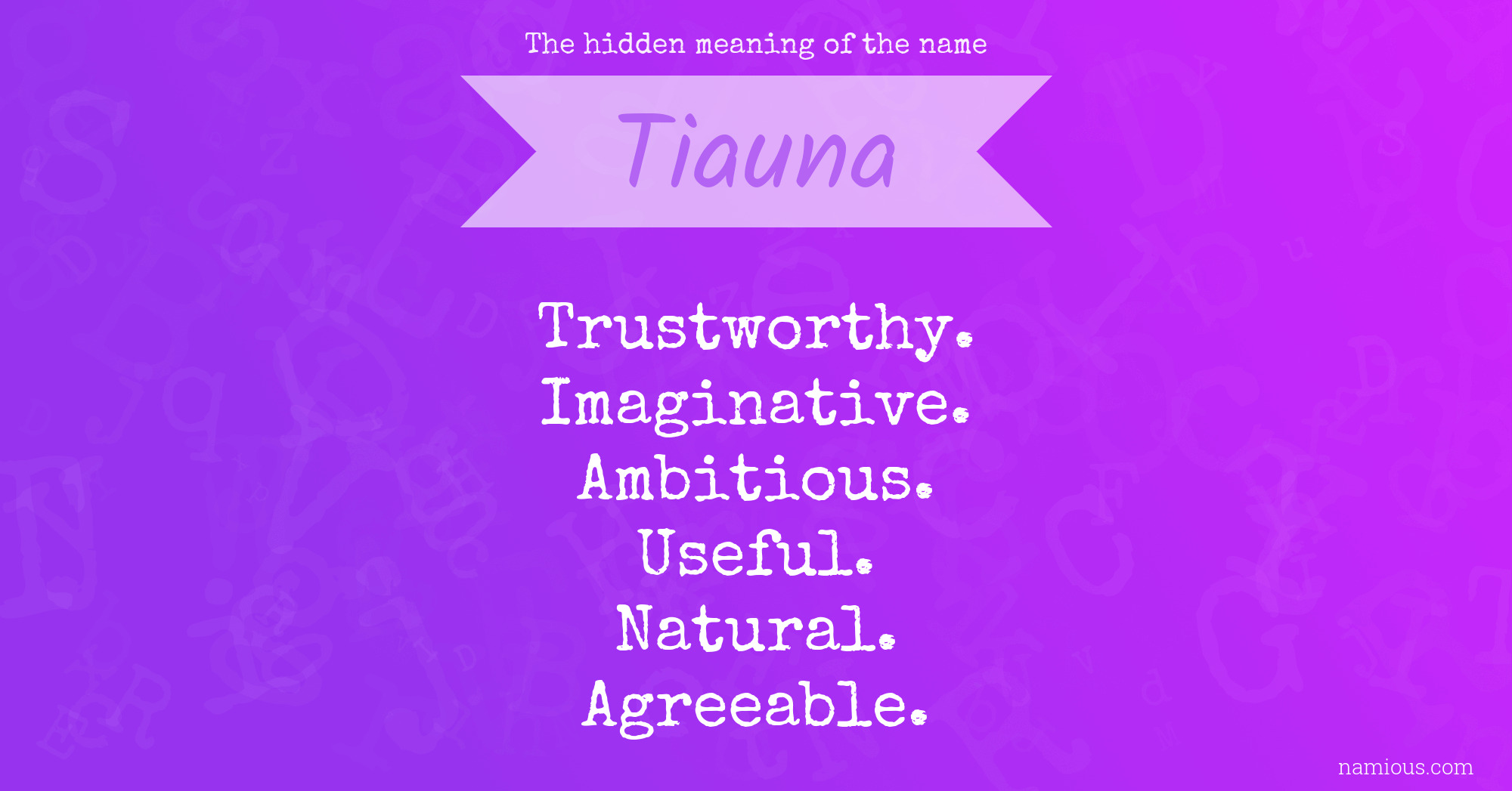 The hidden meaning of the name Tiauna