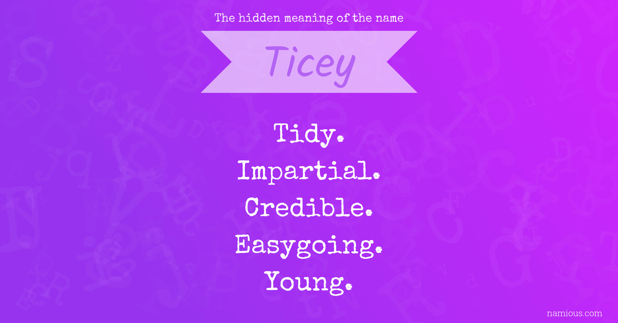 The hidden meaning of the name Ticey