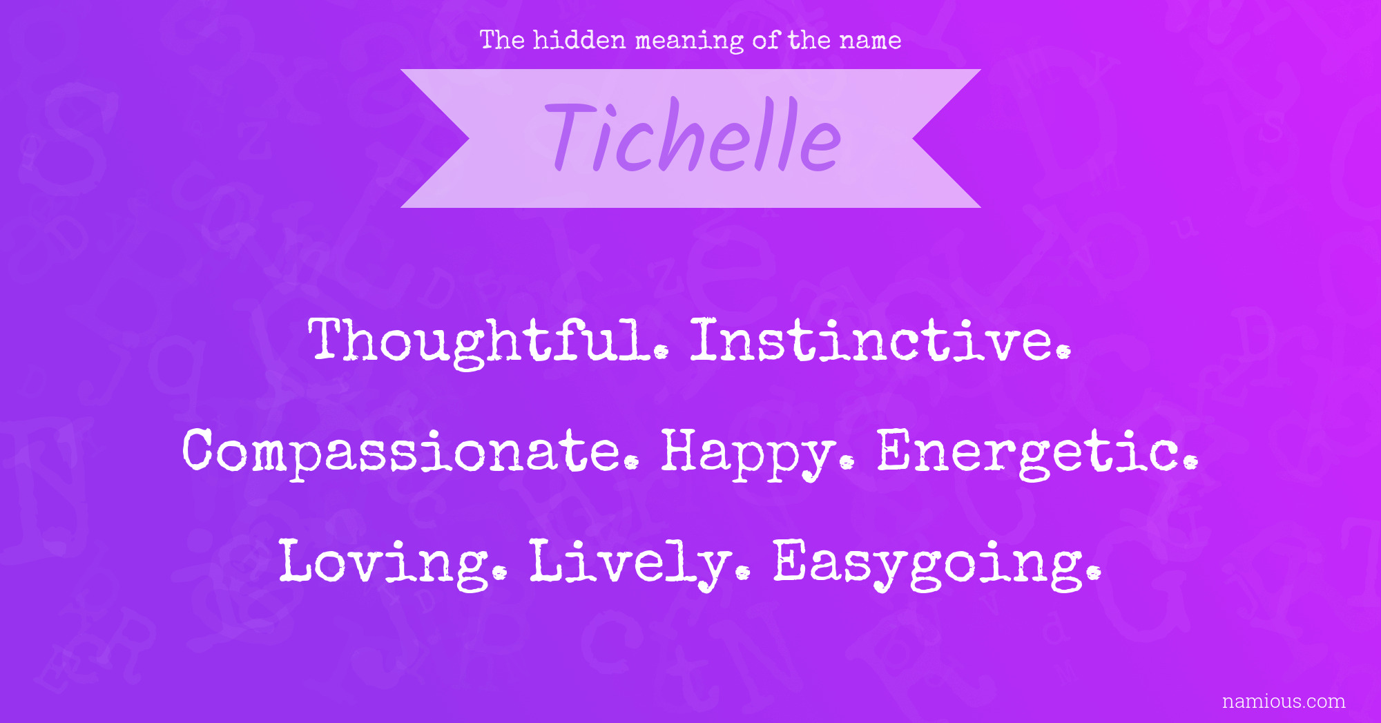 The hidden meaning of the name Tichelle