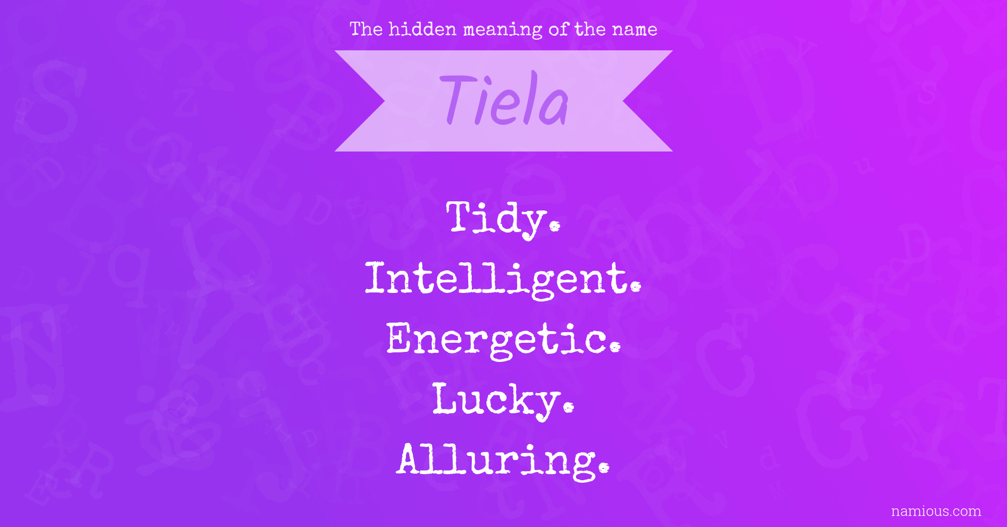 The hidden meaning of the name Tiela