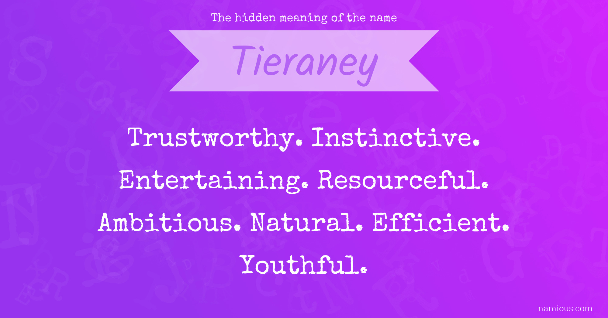 The hidden meaning of the name Tieraney