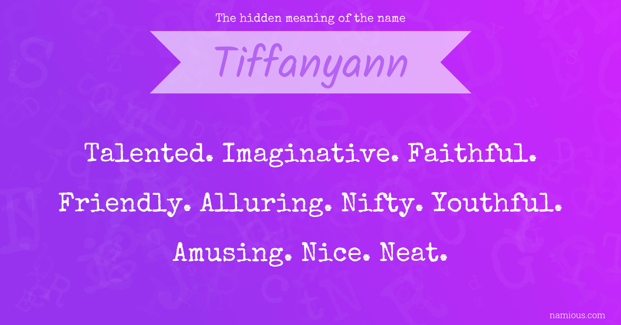 The hidden meaning of the name Tiffanyann