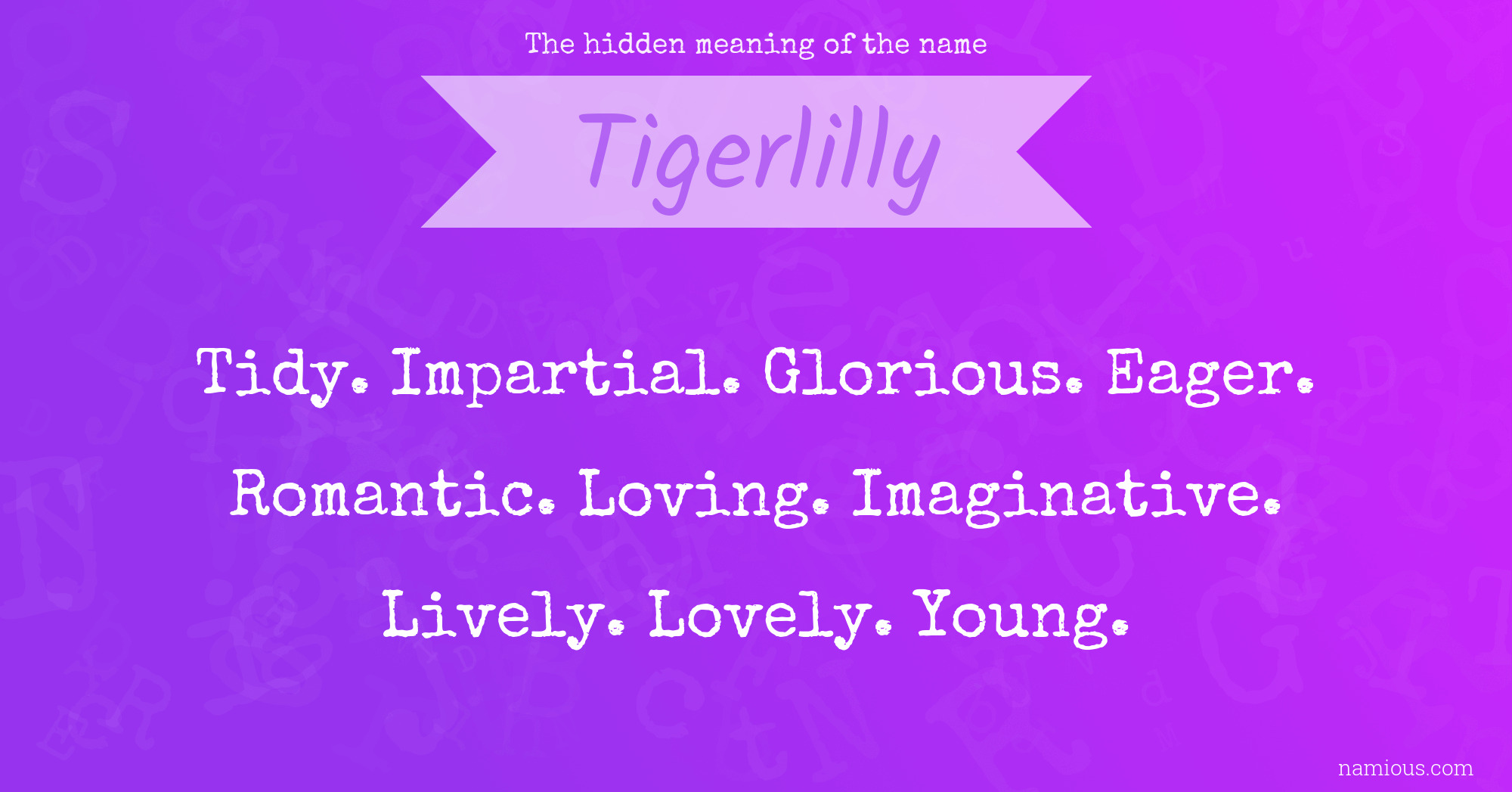 The hidden meaning of the name Tigerlilly