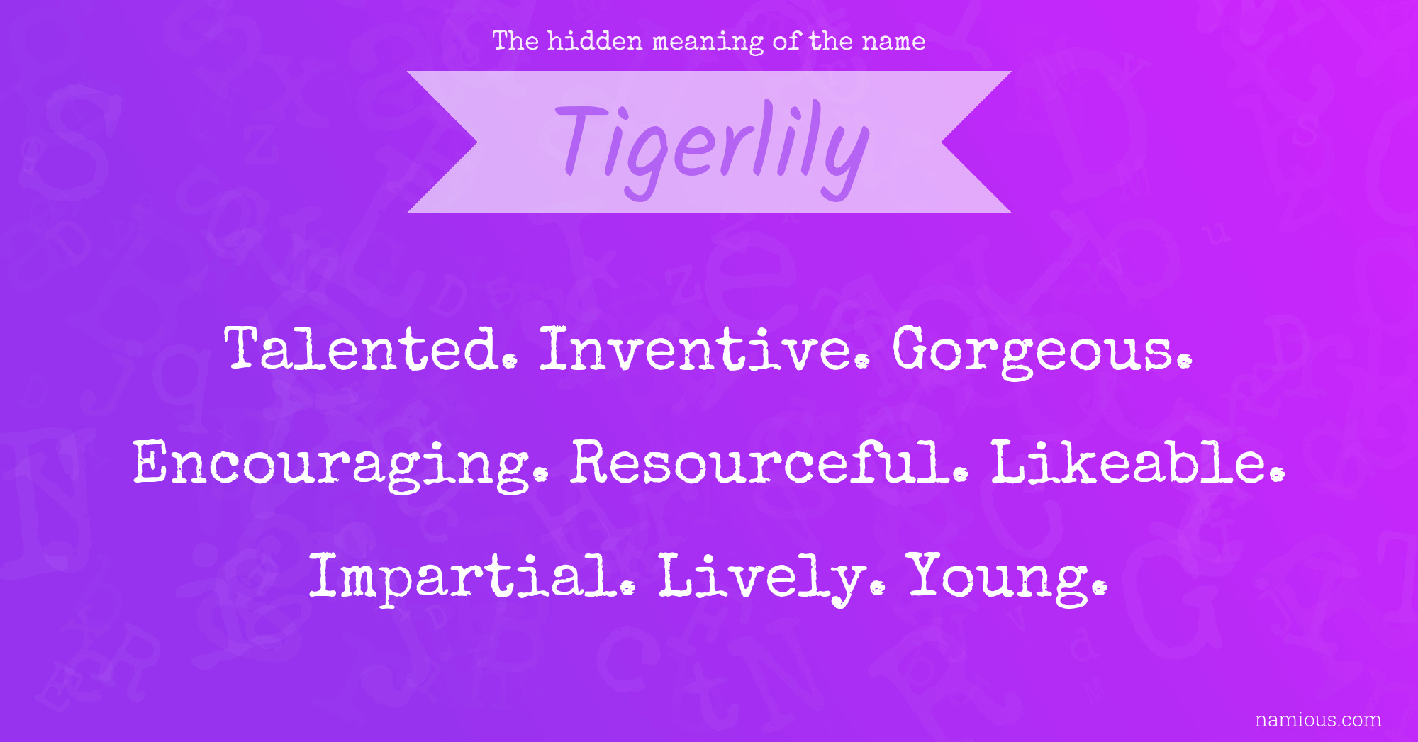 The hidden meaning of the name Tigerlily