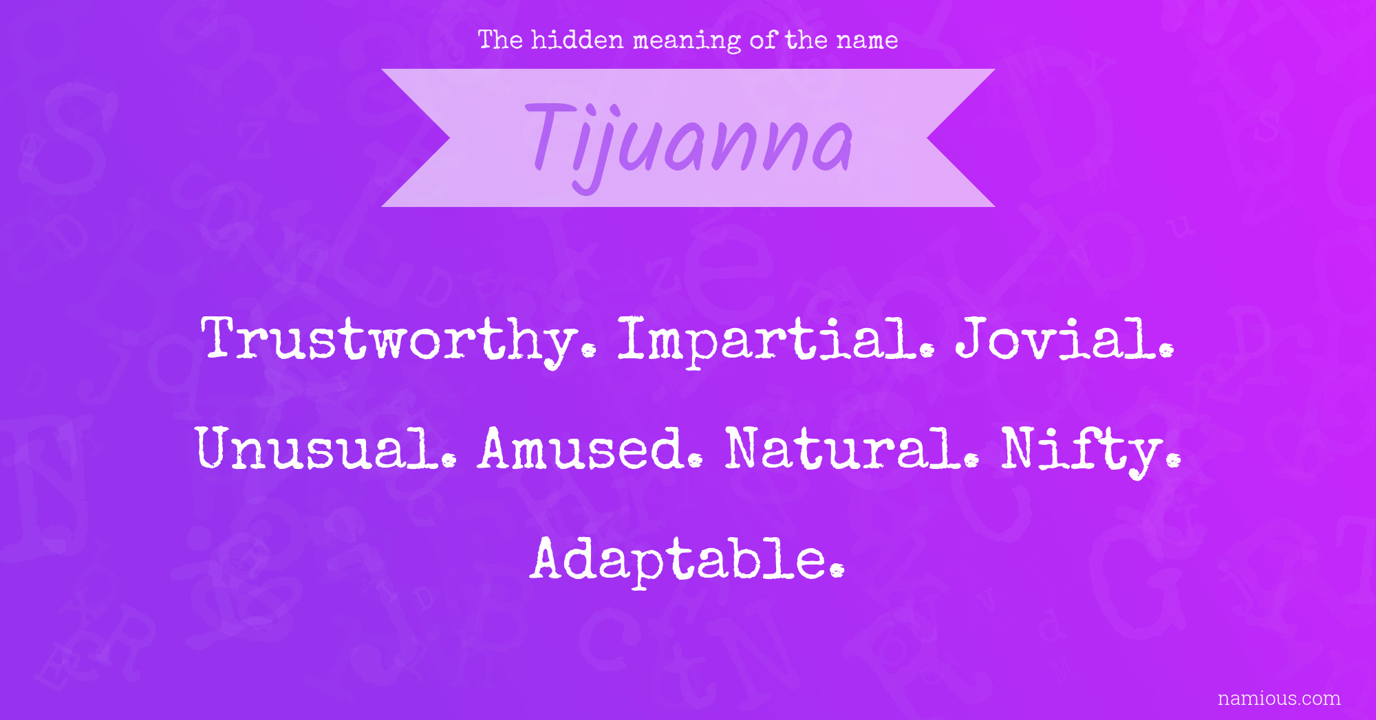 The hidden meaning of the name Tijuanna