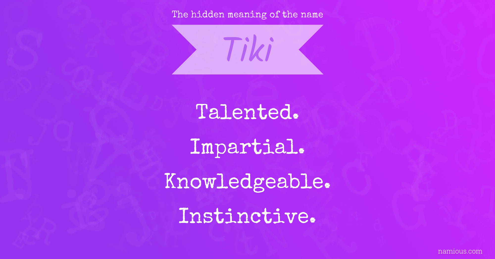 The hidden meaning of the name Tiki