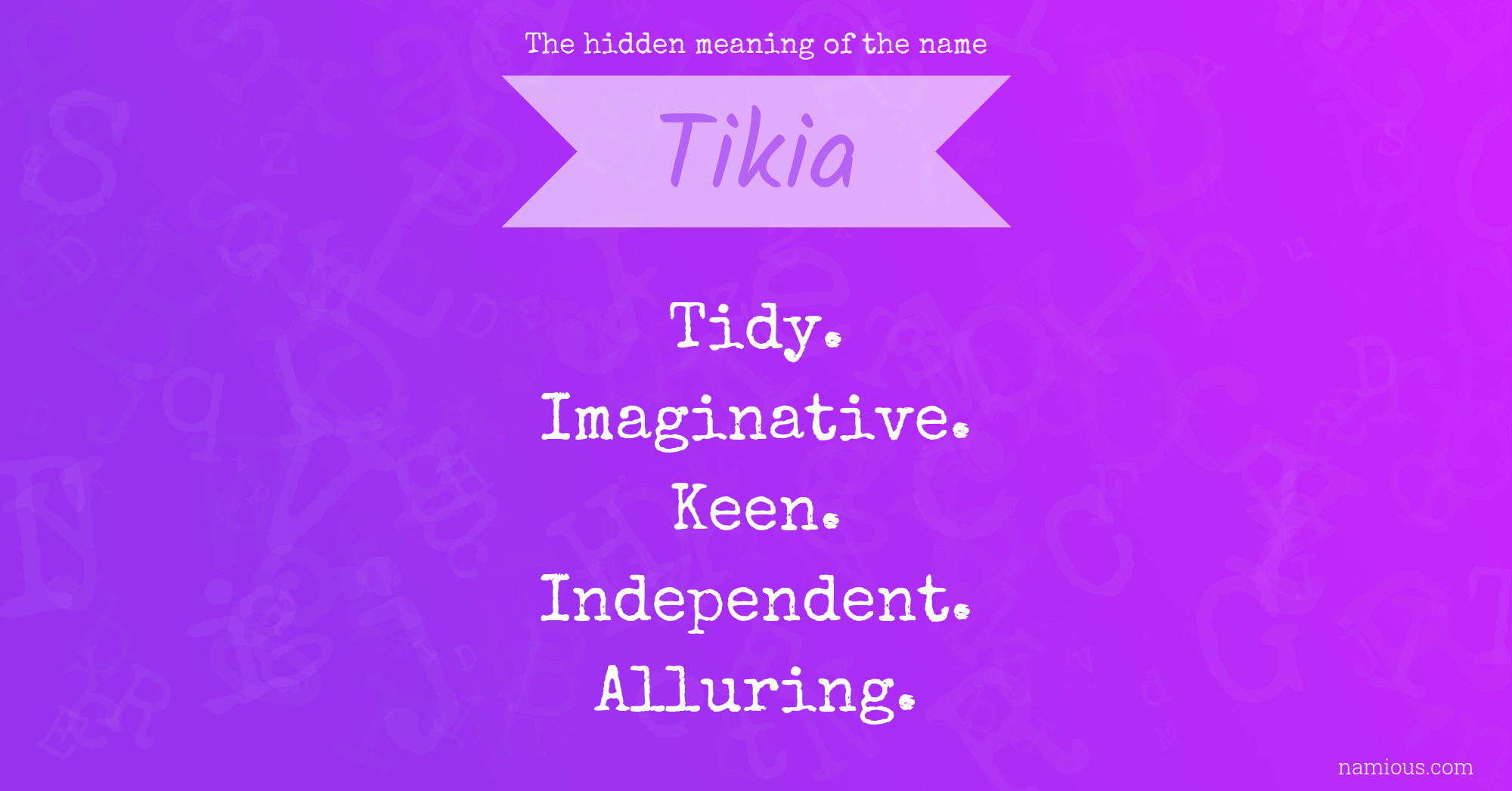 The hidden meaning of the name Tikia