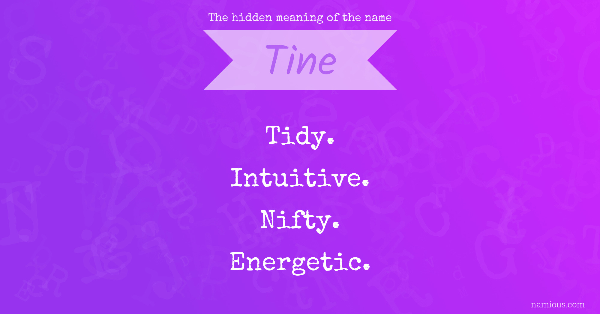 The hidden meaning of the name Tine