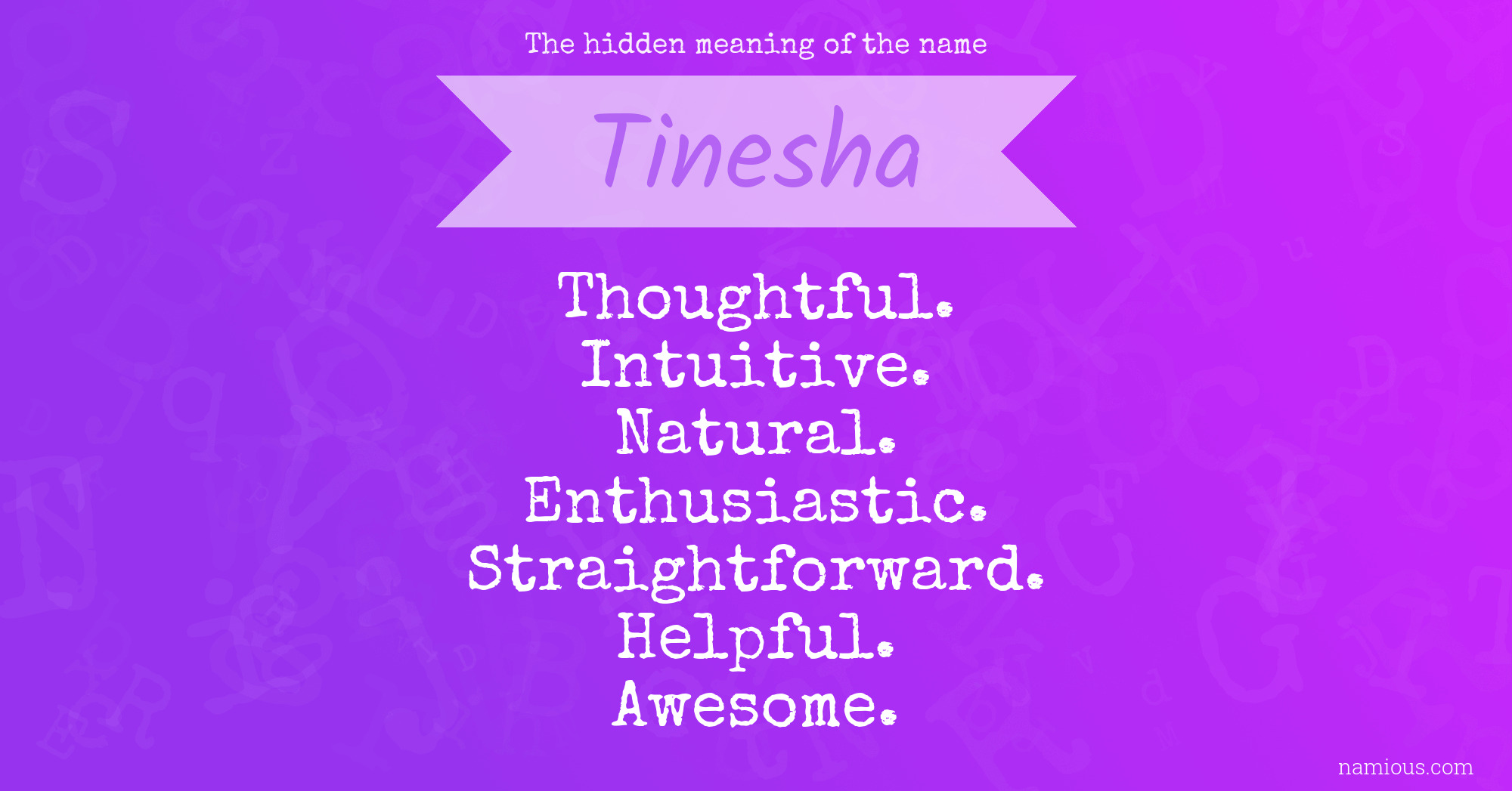 The hidden meaning of the name Tinesha