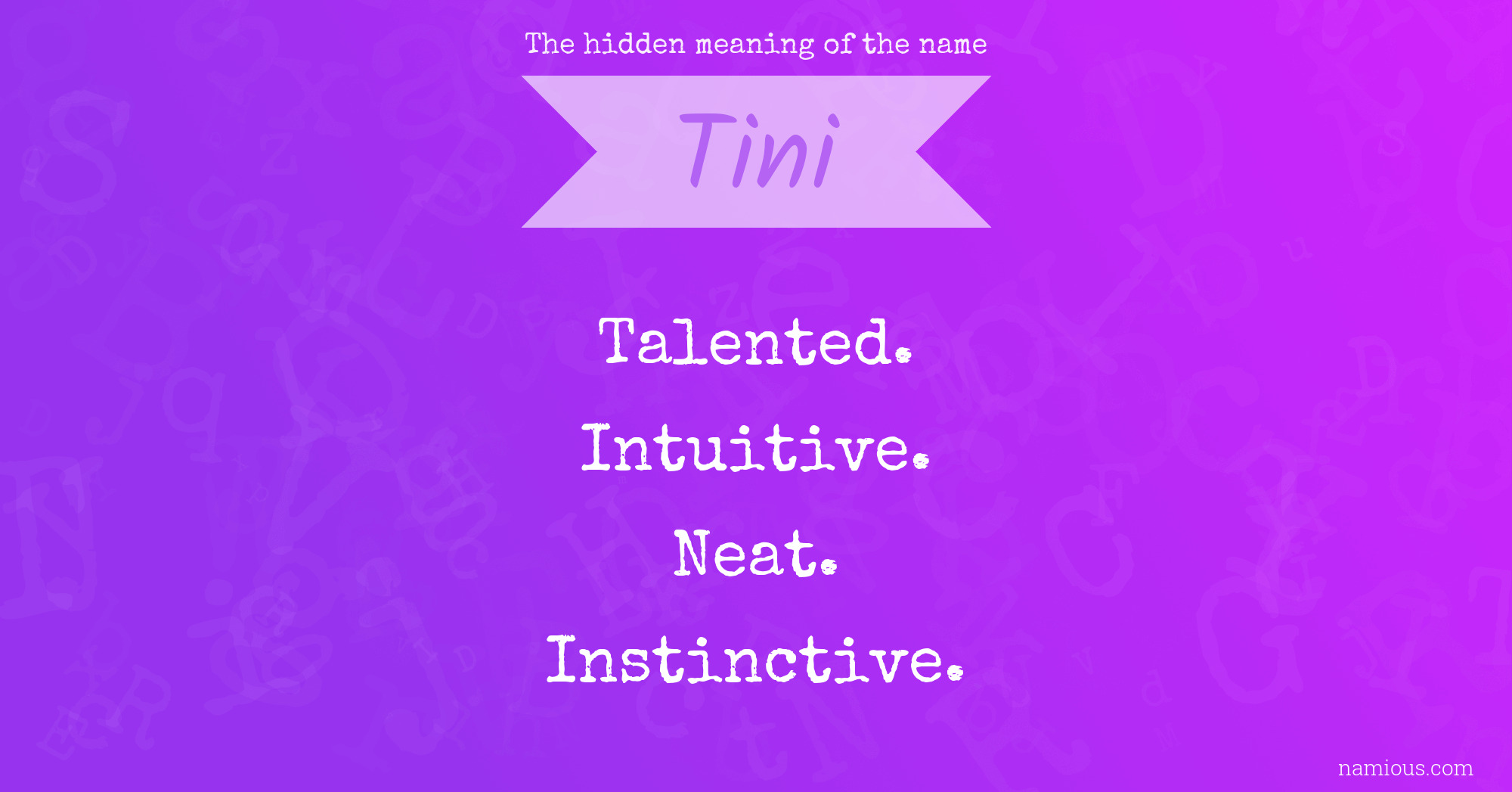 The hidden meaning of the name Tini