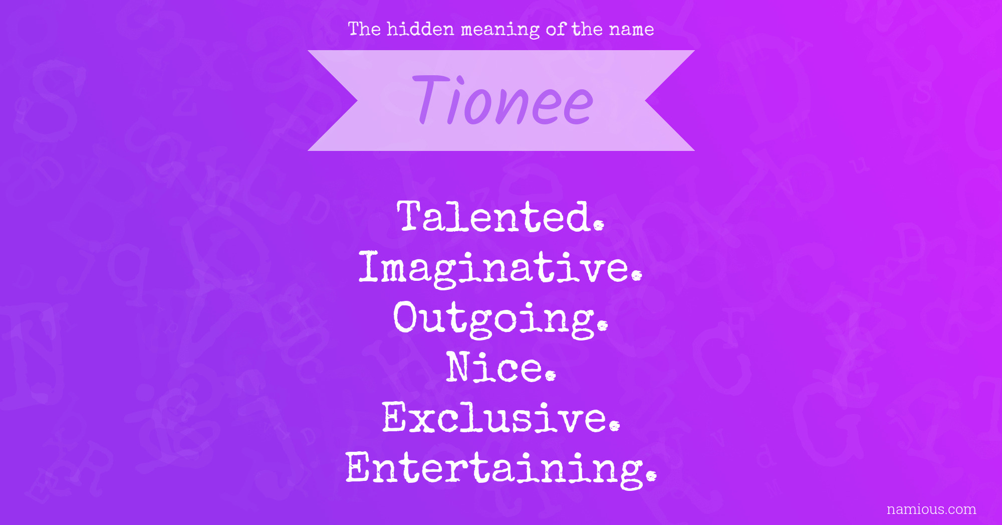 The hidden meaning of the name Tionee