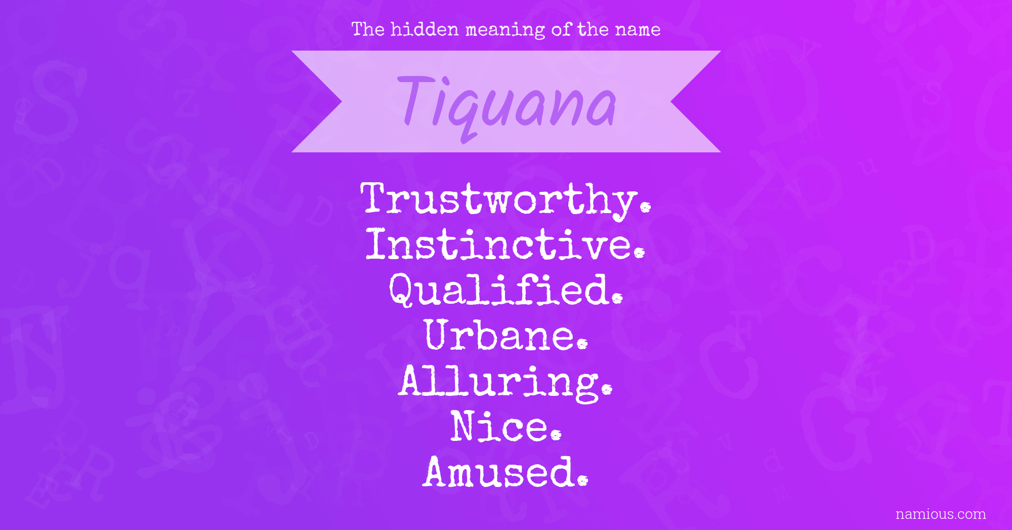 The hidden meaning of the name Tiquana