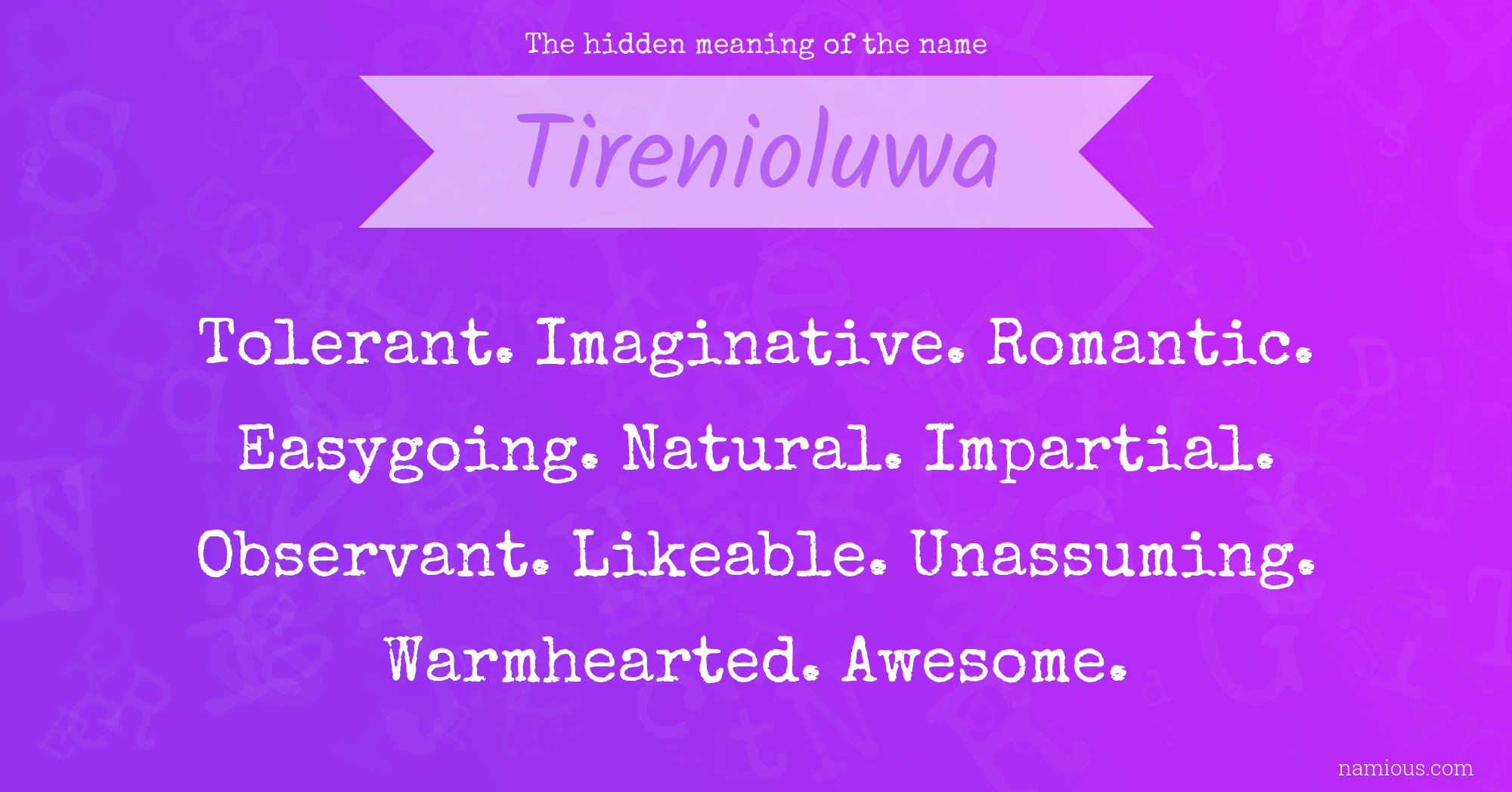 The hidden meaning of the name Tirenioluwa