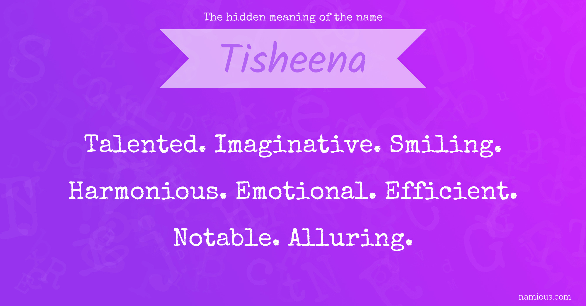 The hidden meaning of the name Tisheena